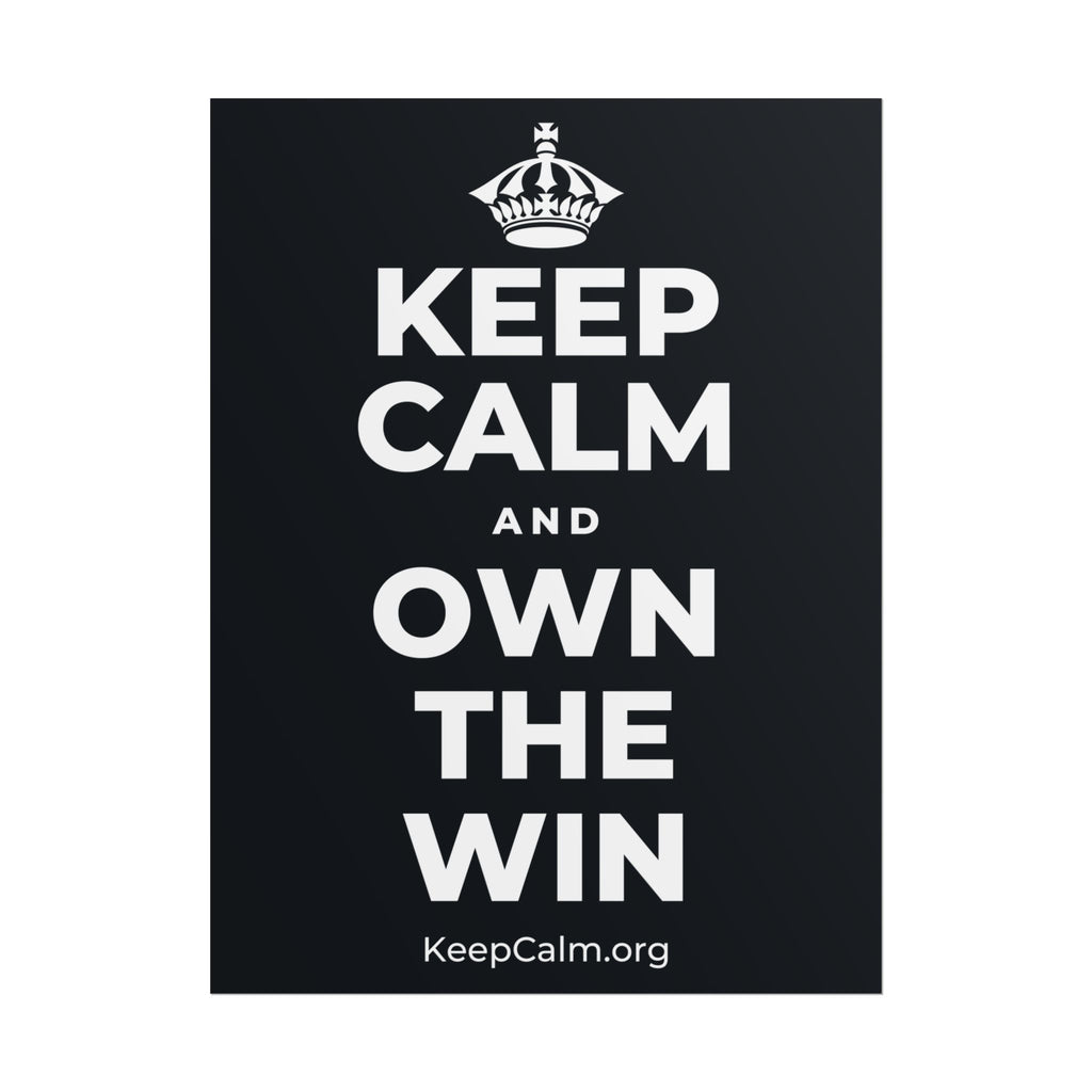 KEEP CALM AND OWN THE WIN Poster (Dark)