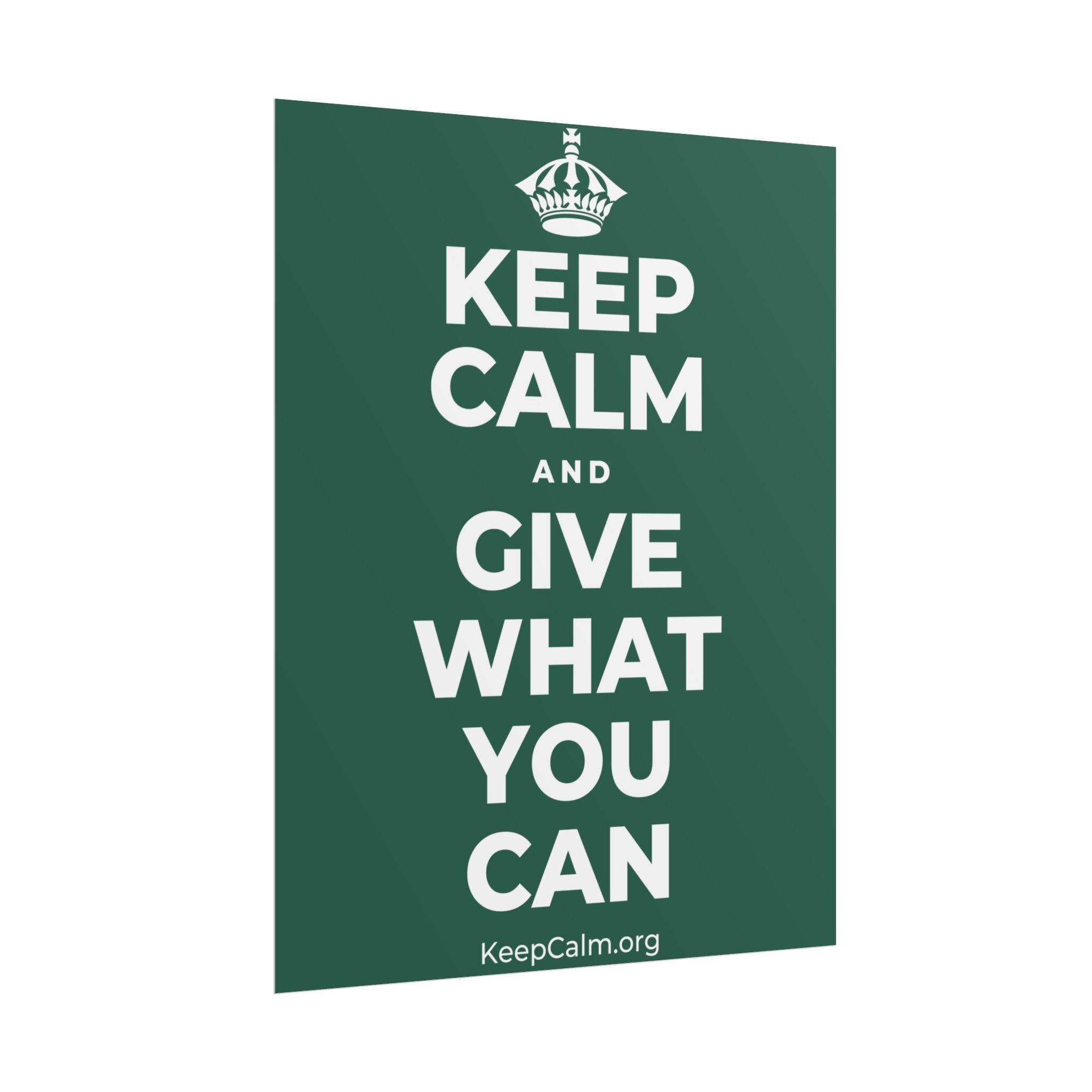 KEEP CALM AND GIVE WHAT YOU CAN Poster