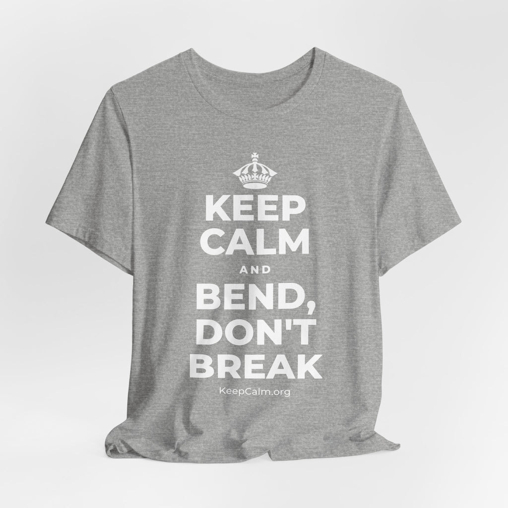 KEEP CALM AND BEND, DON'T BREAK T-Shirt (White–Asphalt)