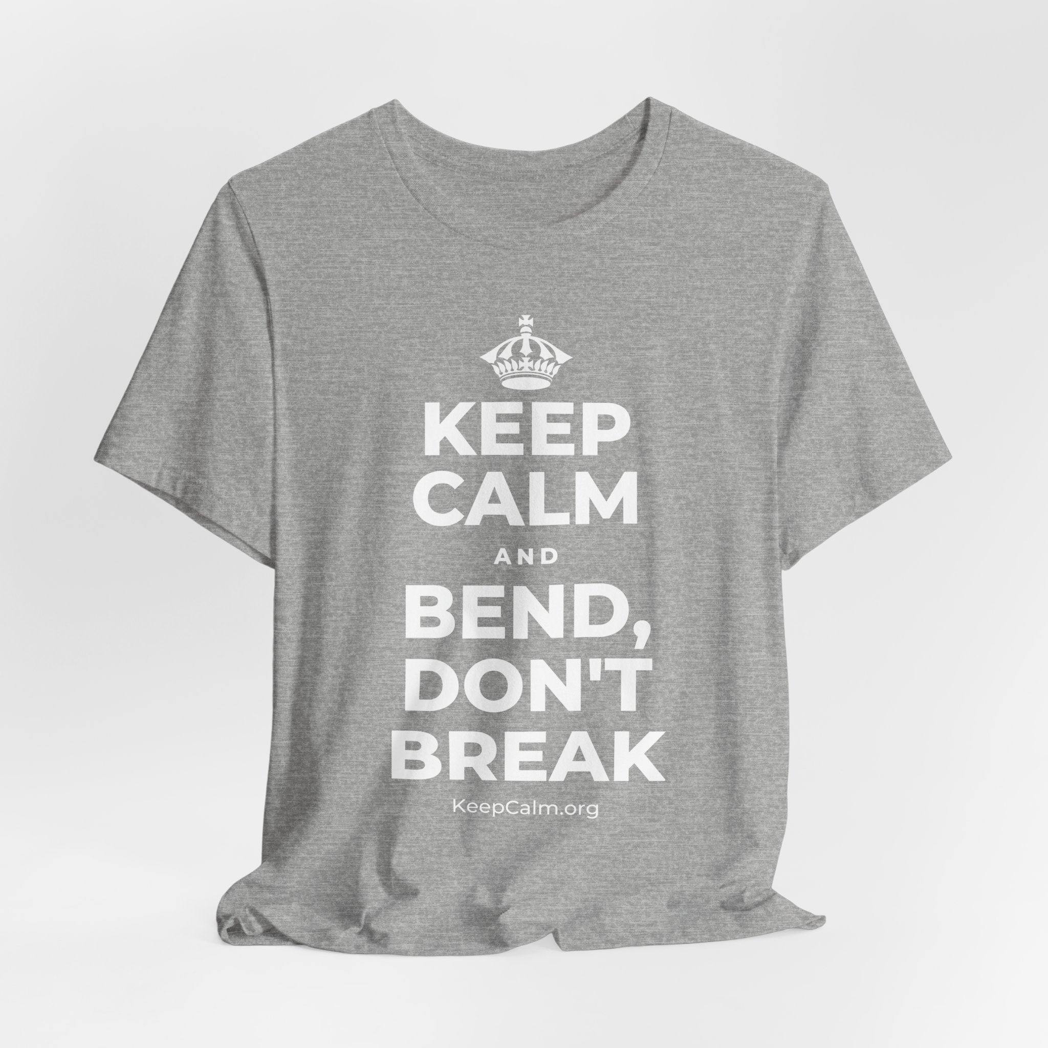 KEEP CALM AND BEND, DON'T BREAK T-Shirt (White–Asphalt)