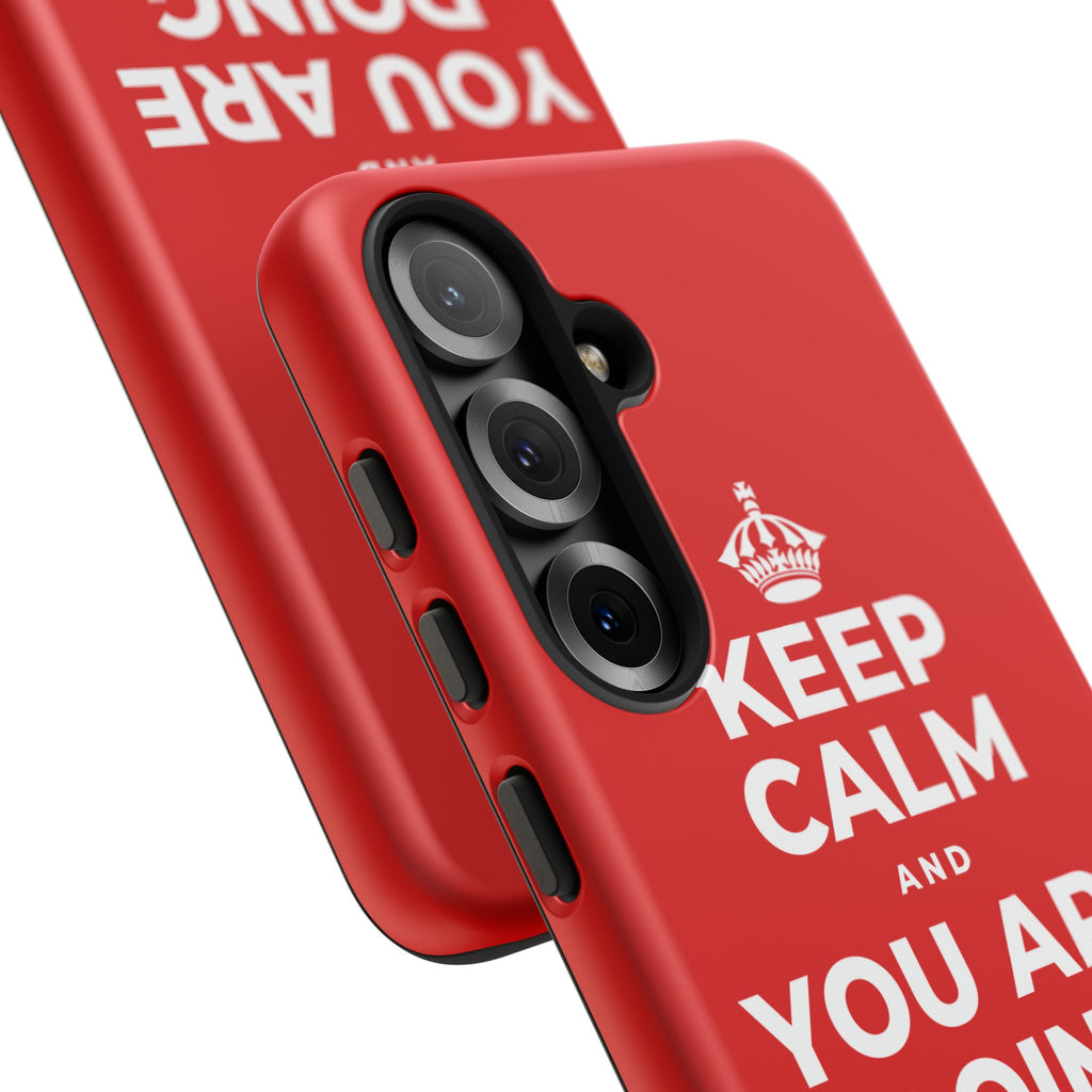 KEEP CALM AND YOU ARE DOING GREAT TODAY Phone Case