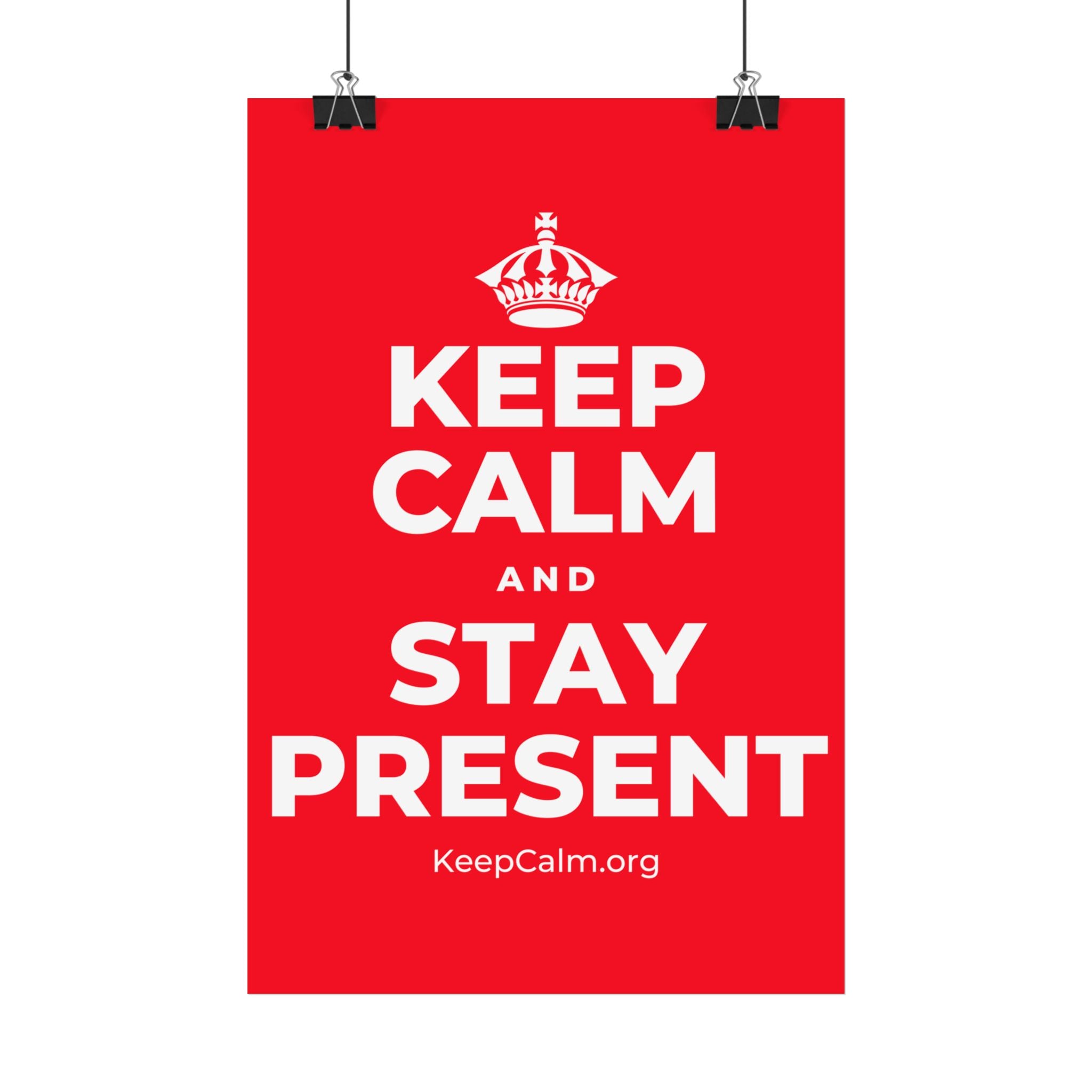 KEEP CALM AND STAY PRESENT Satin Poster