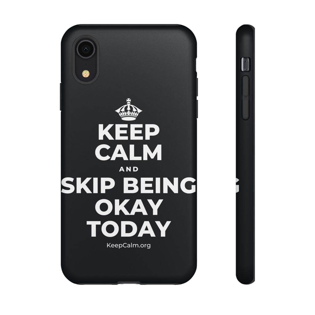 KEEP CALM AND SKIP BEING OKAY TODAY Phone Case (Dark)