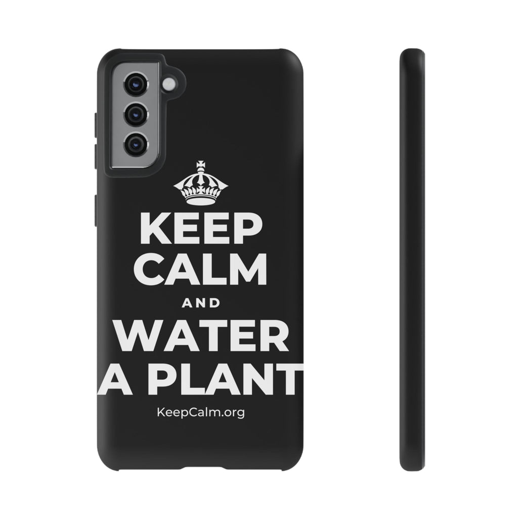 KEEP CALM AND WATER A PLANT Phone Case