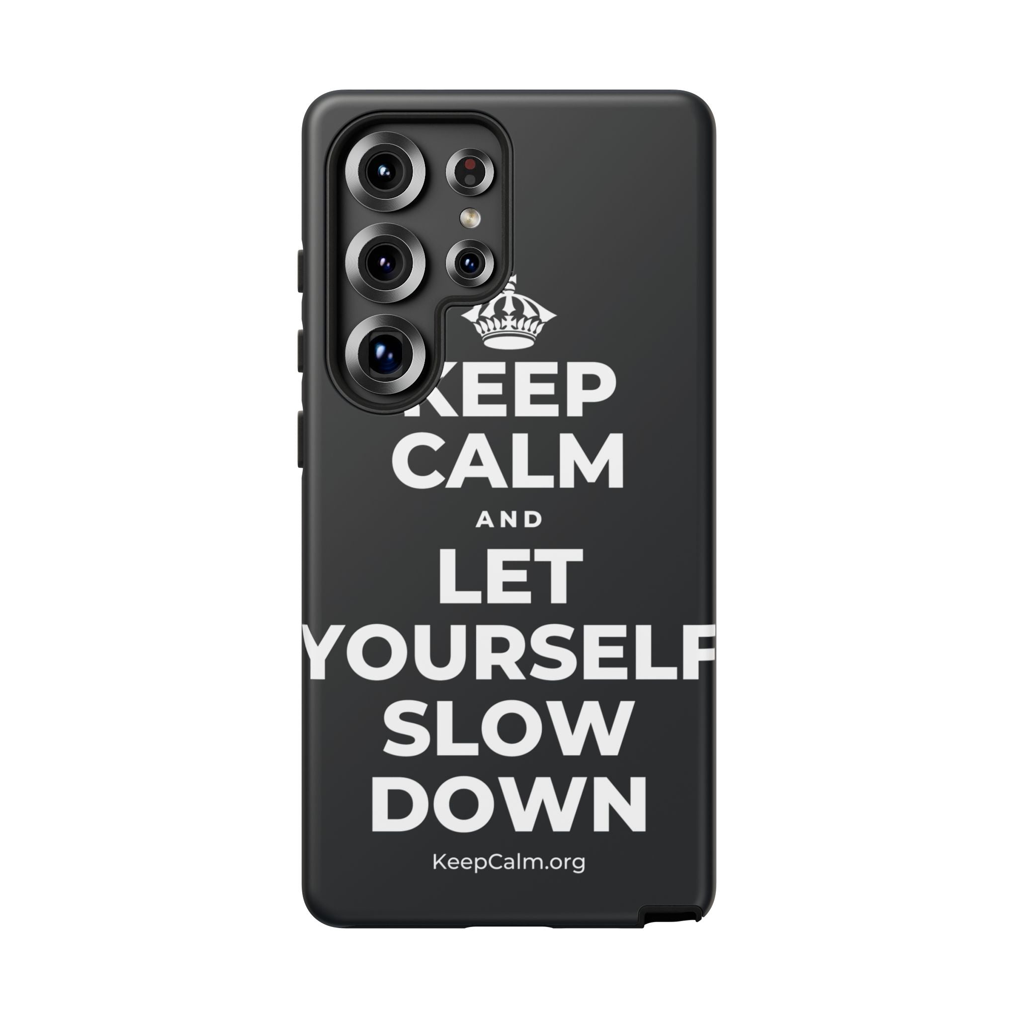 KEEP CALM AND LET YOURSELF SLOW DOWN Phone Case (Dark)