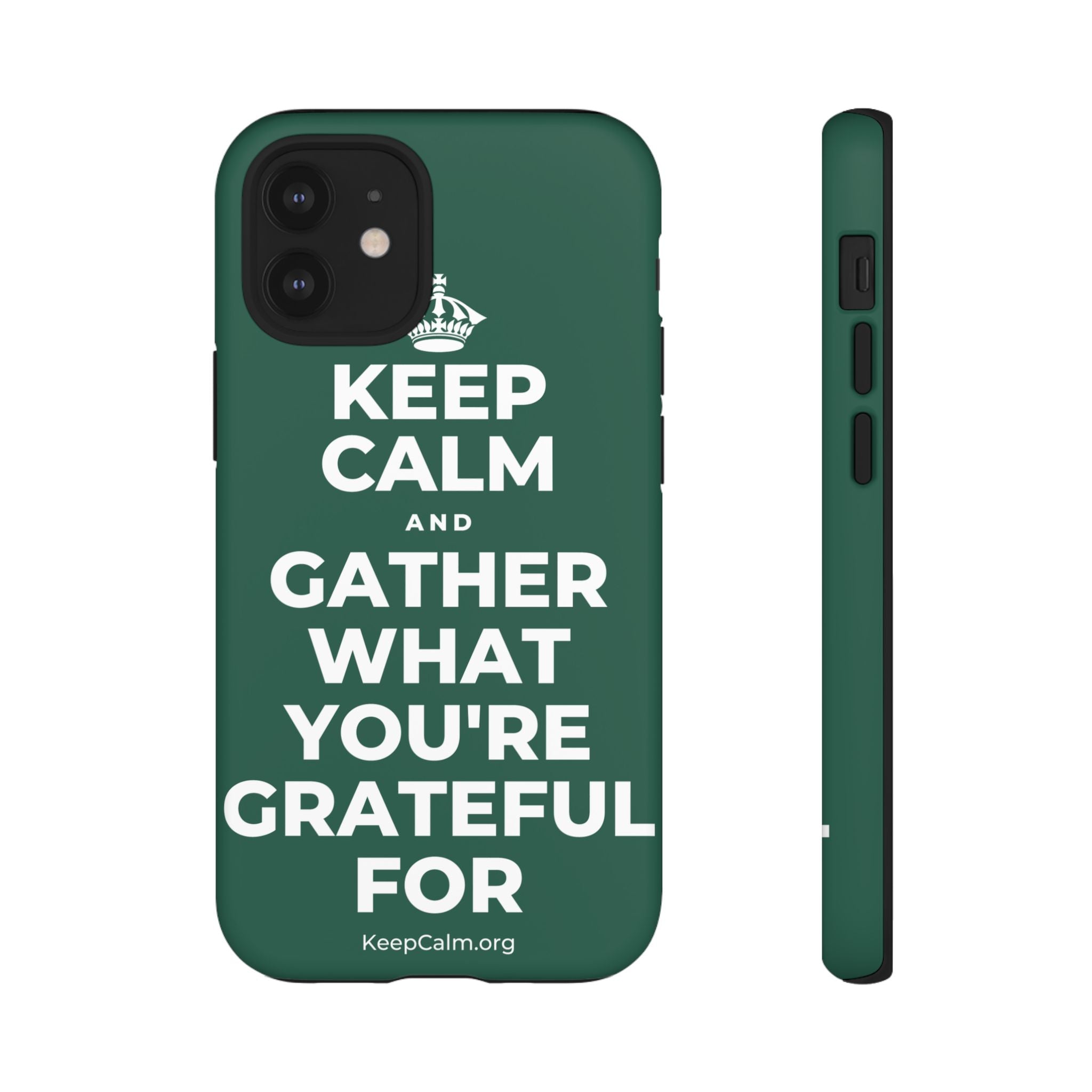 KEEP CALM AND GATHER WHAT YOU'RE GRATEFUL FOR Phone Case