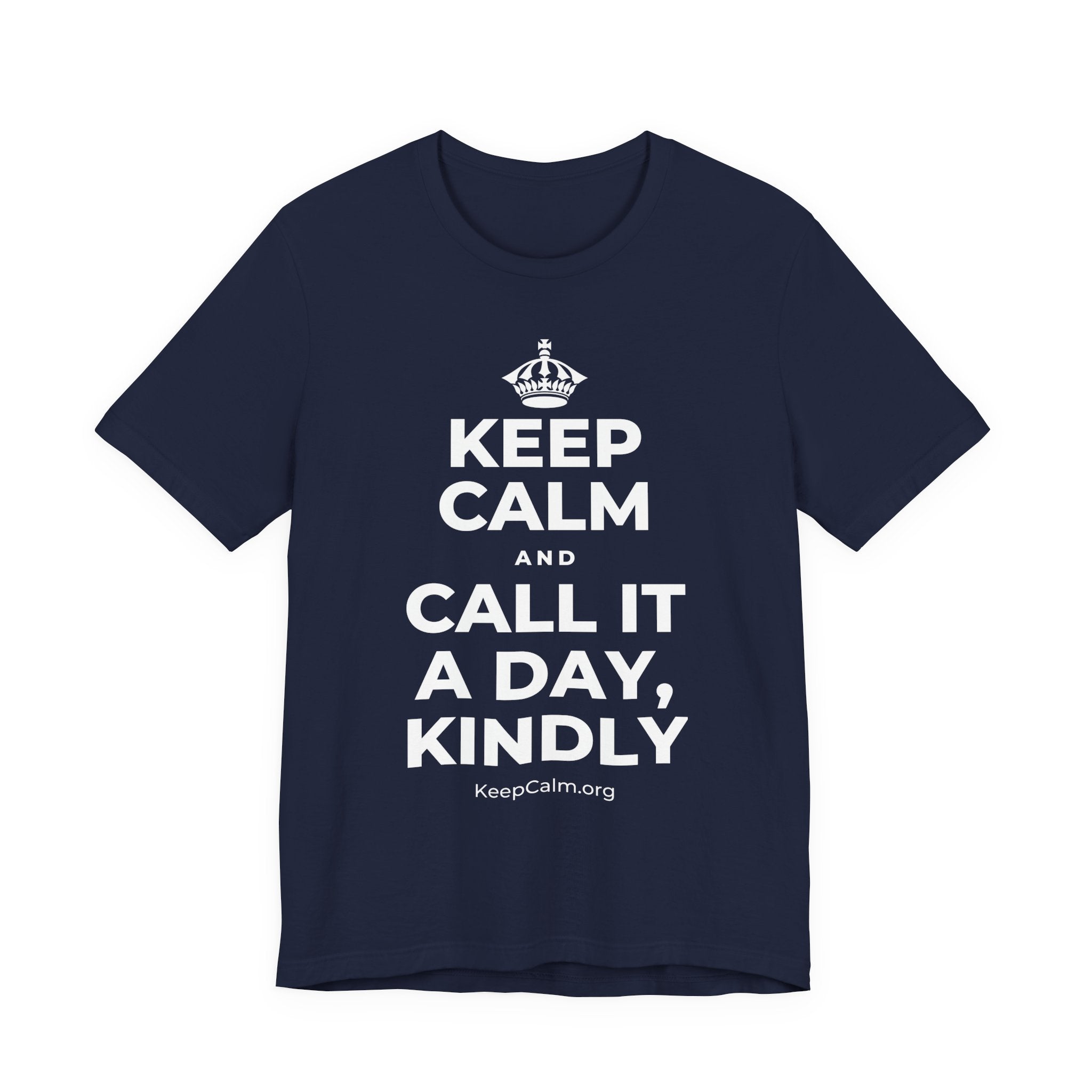 KEEP CALM AND CALL IT A DAY, KINDLY T-Shirt (White–Asphalt)