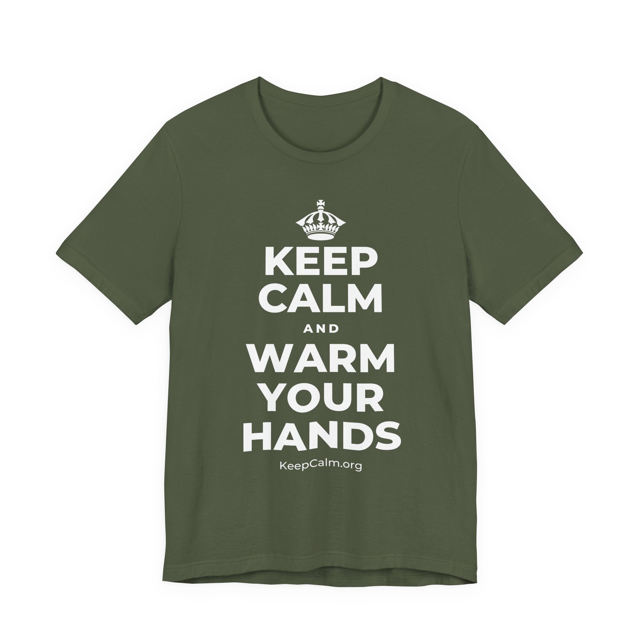 KEEP CALM AND WARM YOUR HANDS T-Shirt (Military Green–Autumn)