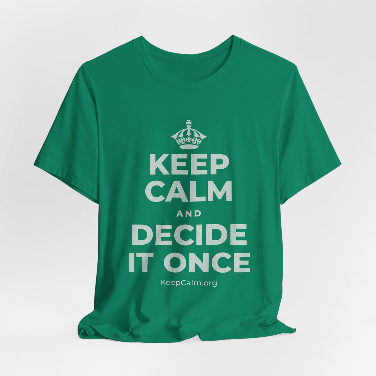 KEEP CALM AND DECIDE IT ONCE T-Shirt (White–Asphalt)