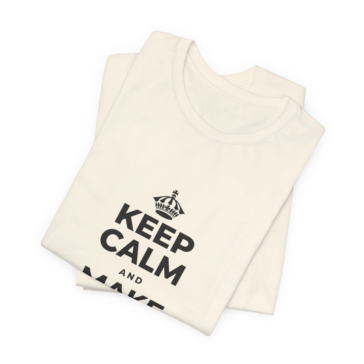 KEEP CALM AND MAKE SOMETHING TODAY T-Shirt (White–Asphalt)
