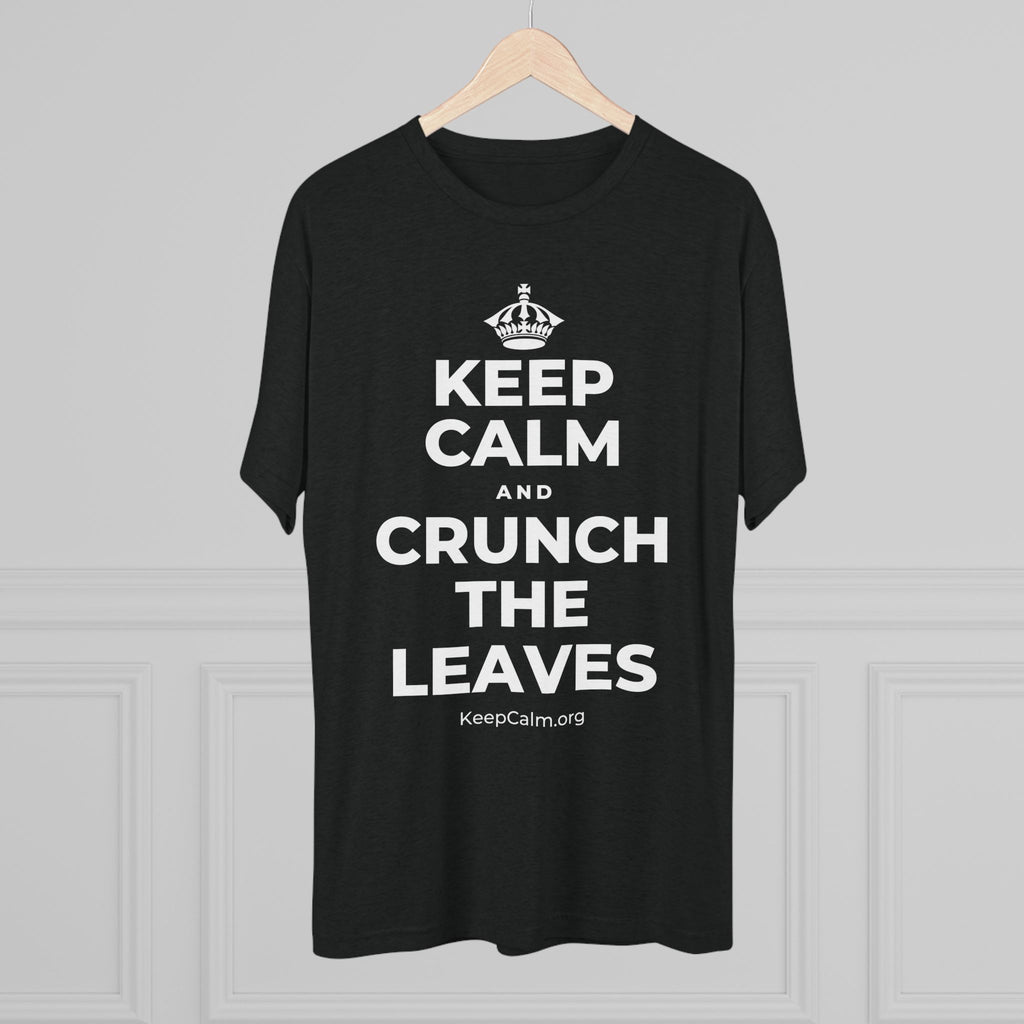 KEEP CALM AND CRUNCH THE LEAVES Tri-Blend Tee