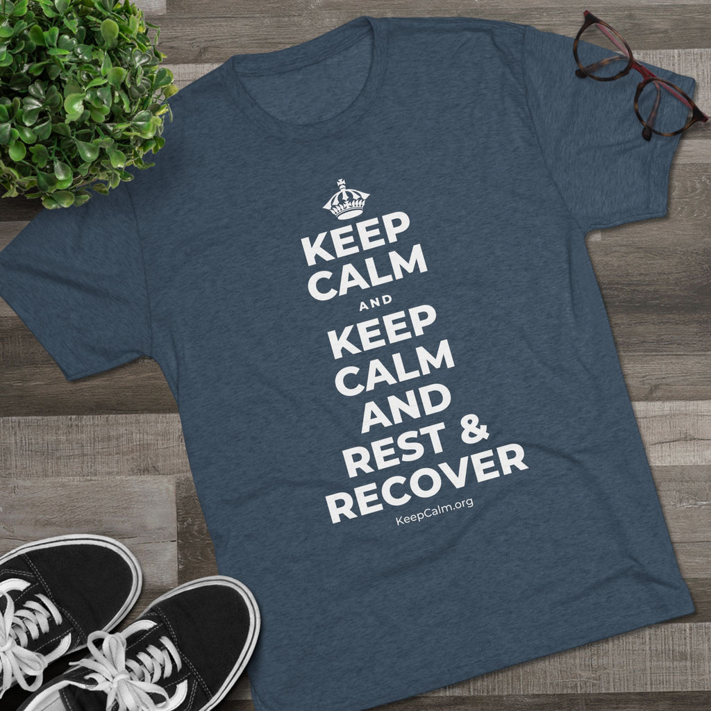 KEEP CALM AND KEEP CALM AND REST & RECOVER Tri-Blend Tee