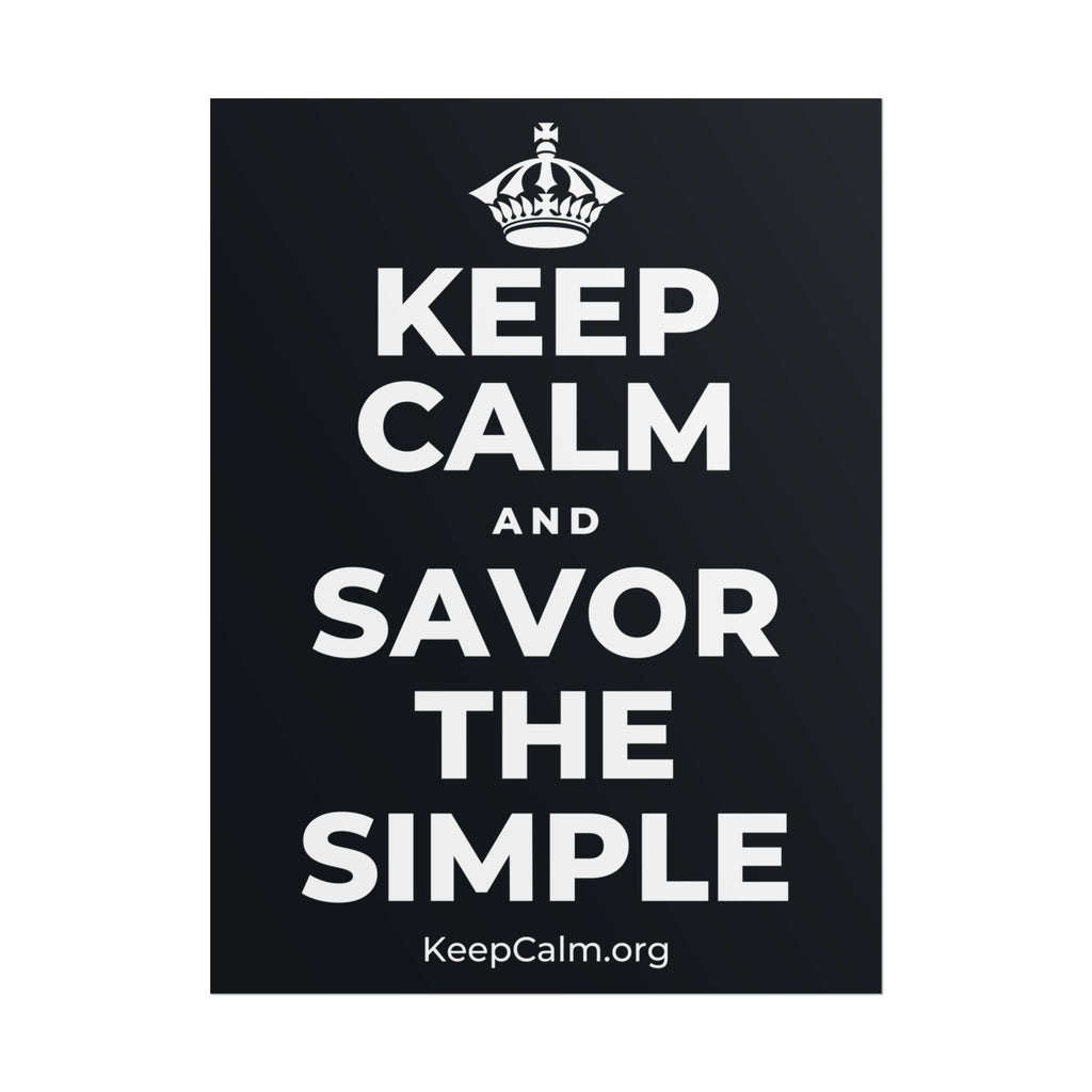 KEEP CALM AND SAVOR THE SIMPLE Poster (Dark)