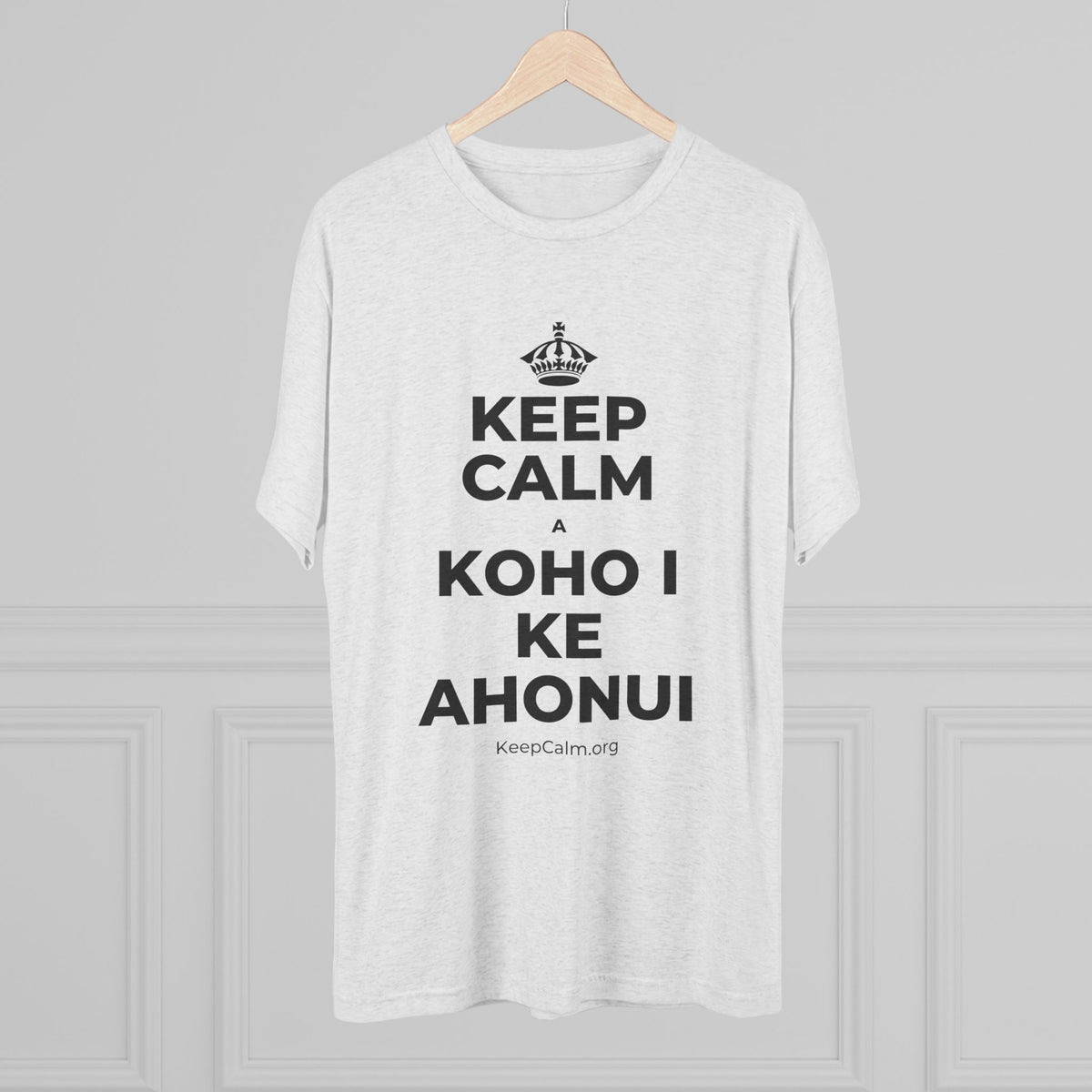 KEEP CALM A KOHO I KE AHONUI Tri-Blend Tee
