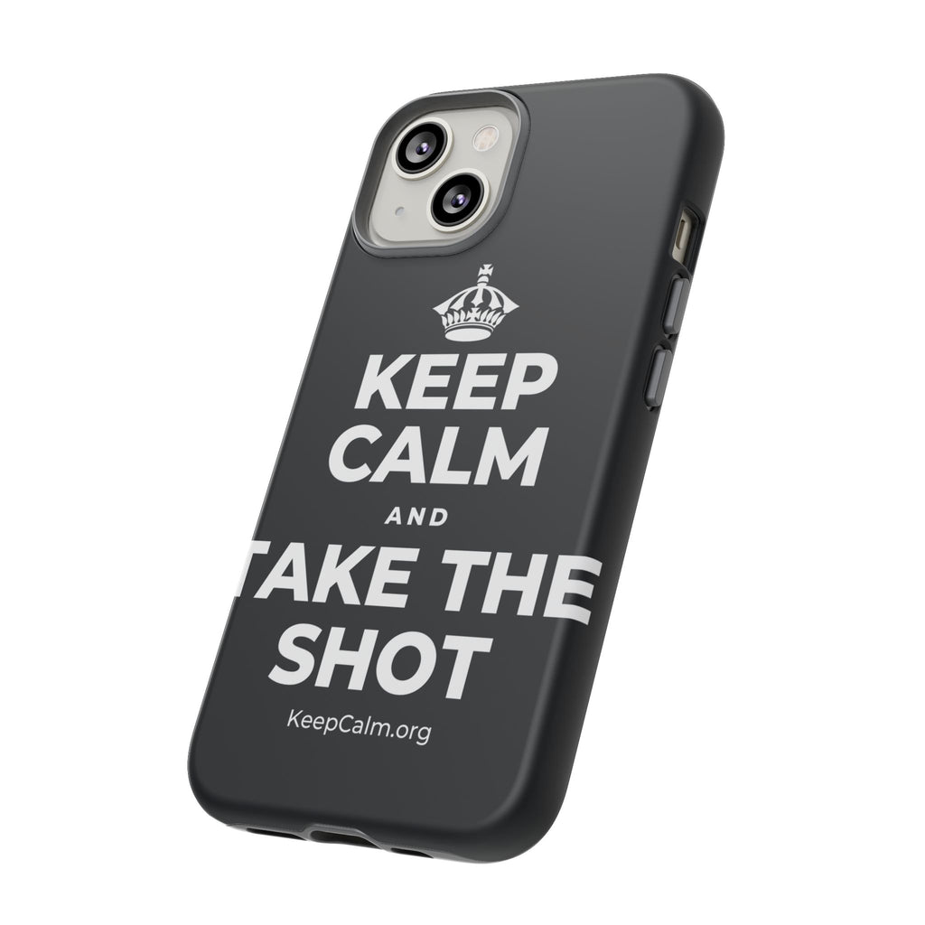 KEEP CALM AND TAKE THE SHOT Phone Case (Dark)