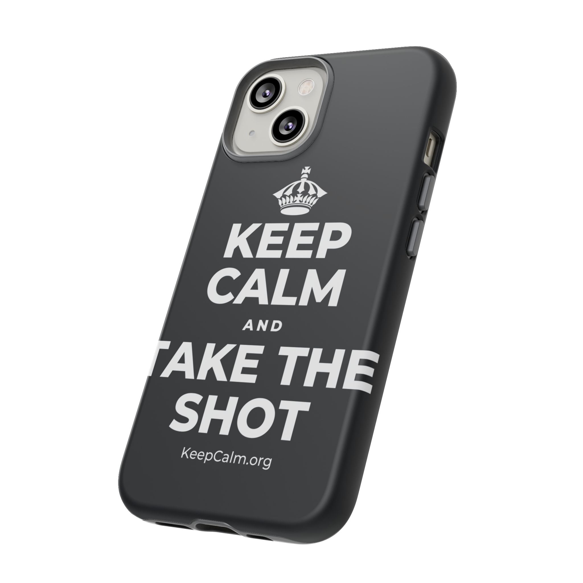 KEEP CALM AND TAKE THE SHOT Phone Case (Dark)