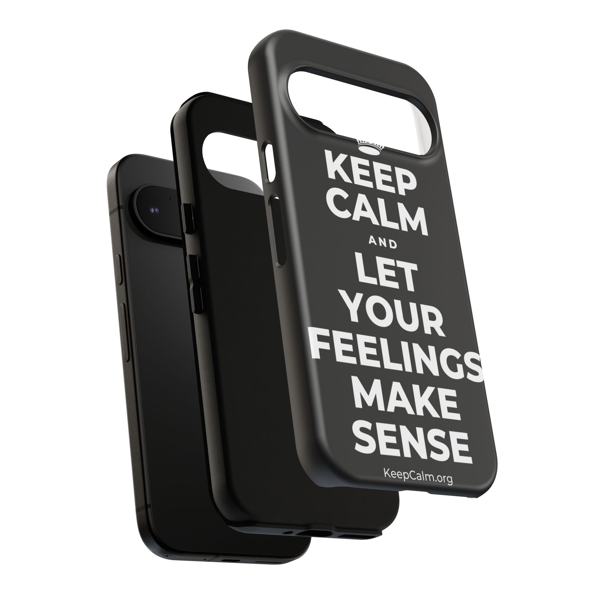 KEEP CALM AND LET YOUR FEELINGS MAKE SENSE Phone Case