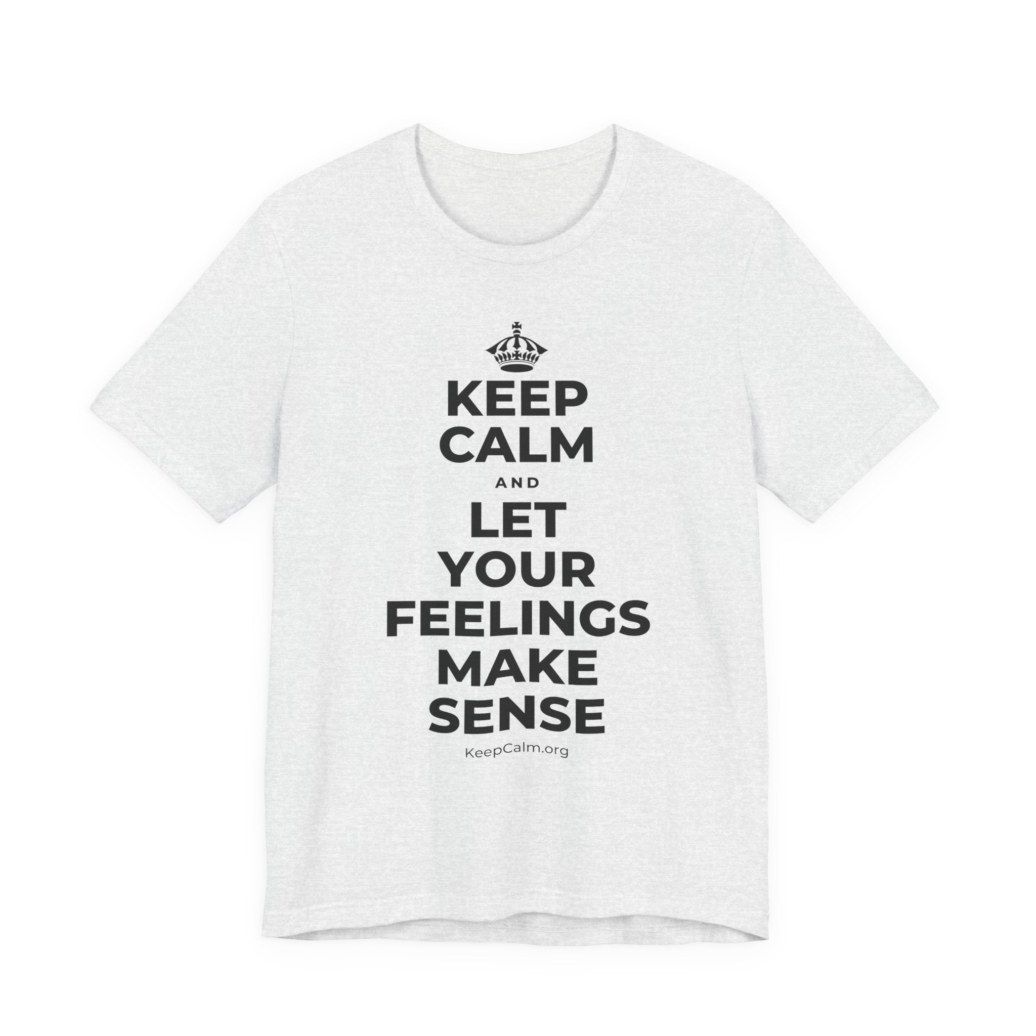 KEEP CALM AND LET YOUR FEELINGS MAKE SENSE T-Shirt (Soft Cream–Heather Mauve)