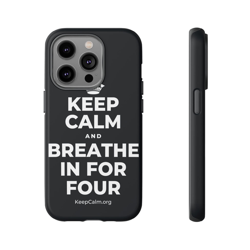 KEEP CALM AND BREATHE IN FOR FOUR Phone Case (Dark)