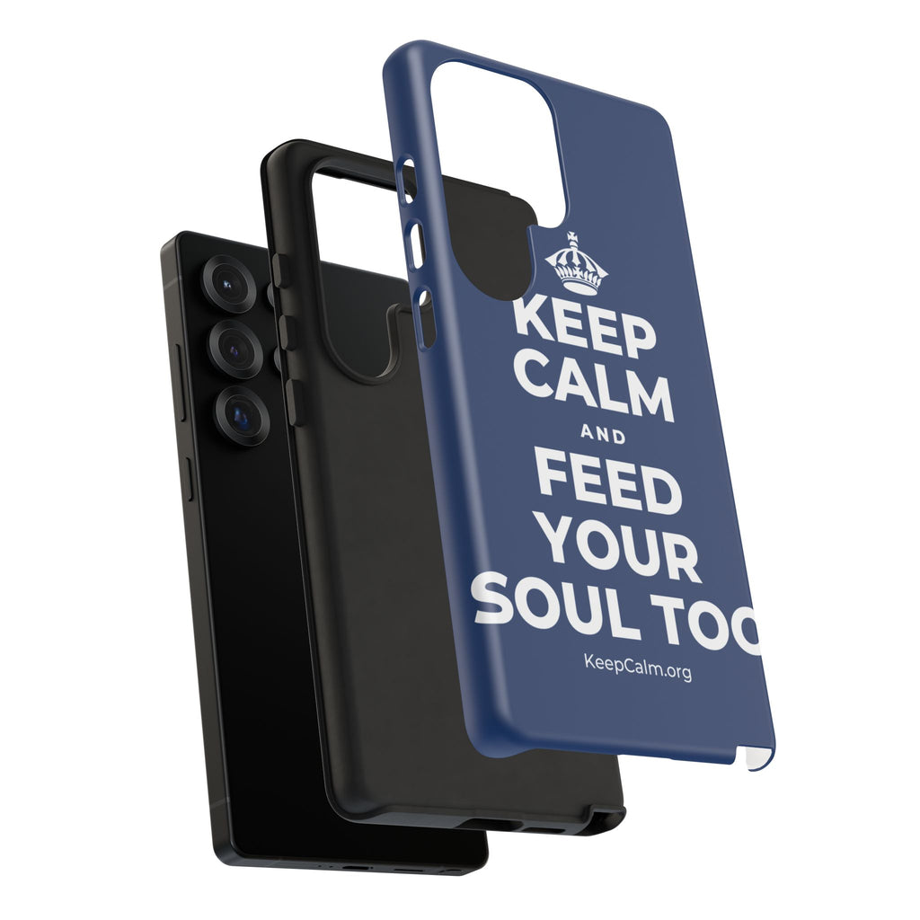 KEEP CALM AND FEED YOUR SOUL TOO Phone Case