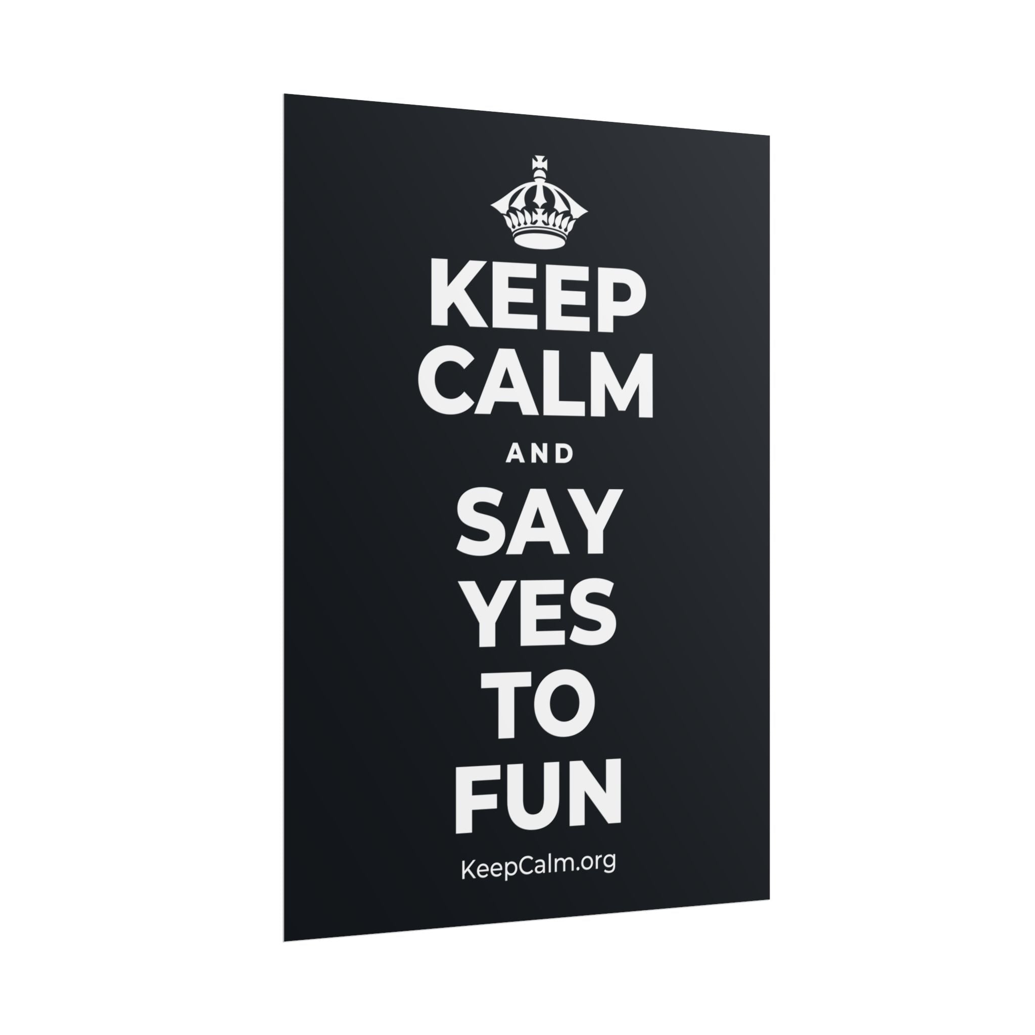 KEEP CALM AND SAY YES TO FUN Poster (Dark)