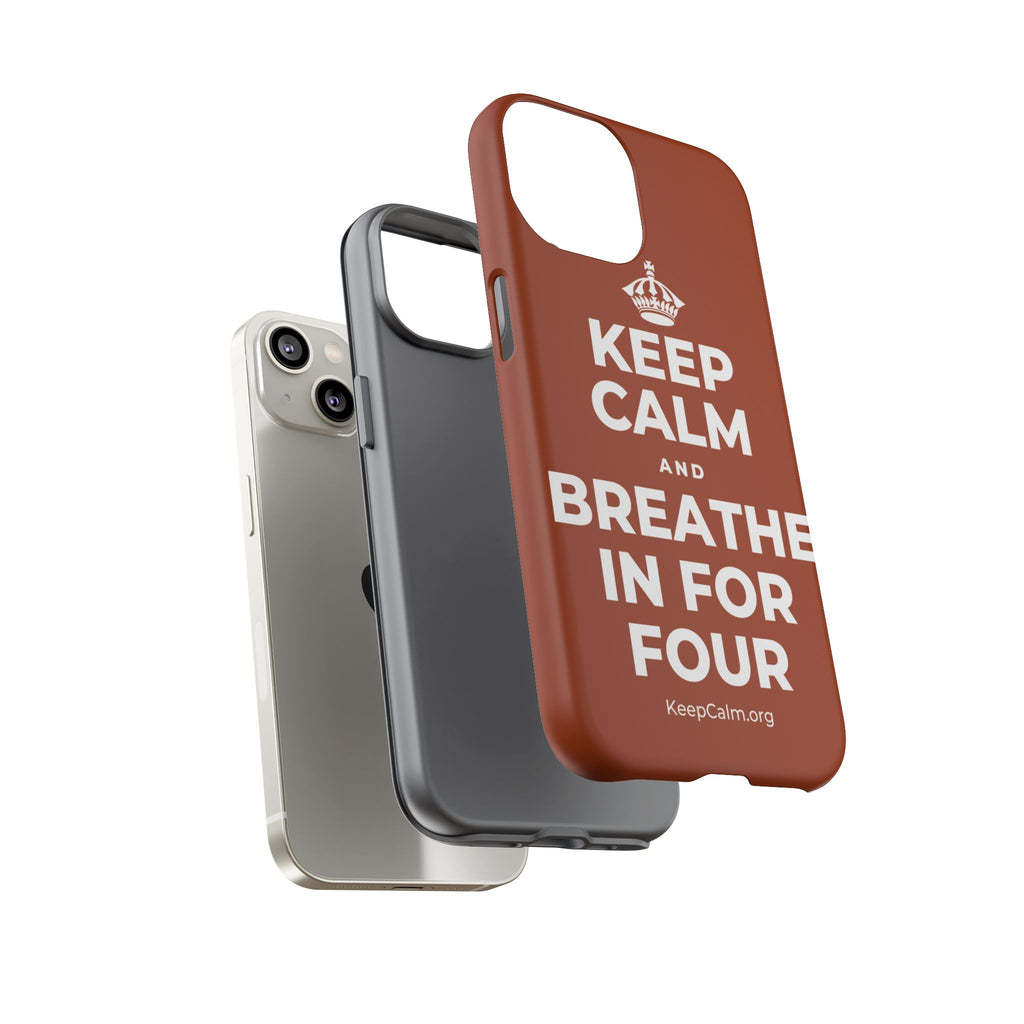 KEEP CALM AND BREATHE IN FOR FOUR Phone Case
