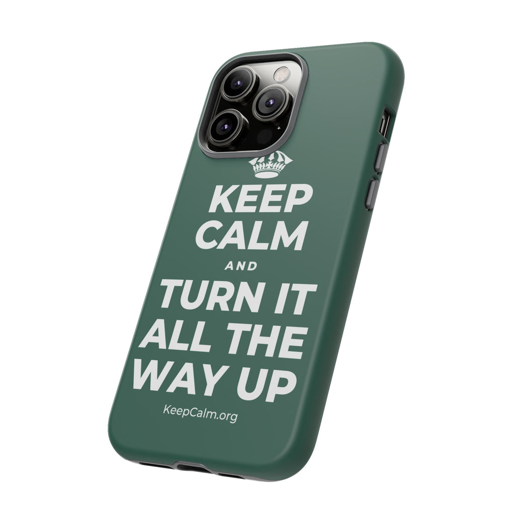 KEEP CALM AND TURN IT ALL THE WAY UP Phone Case