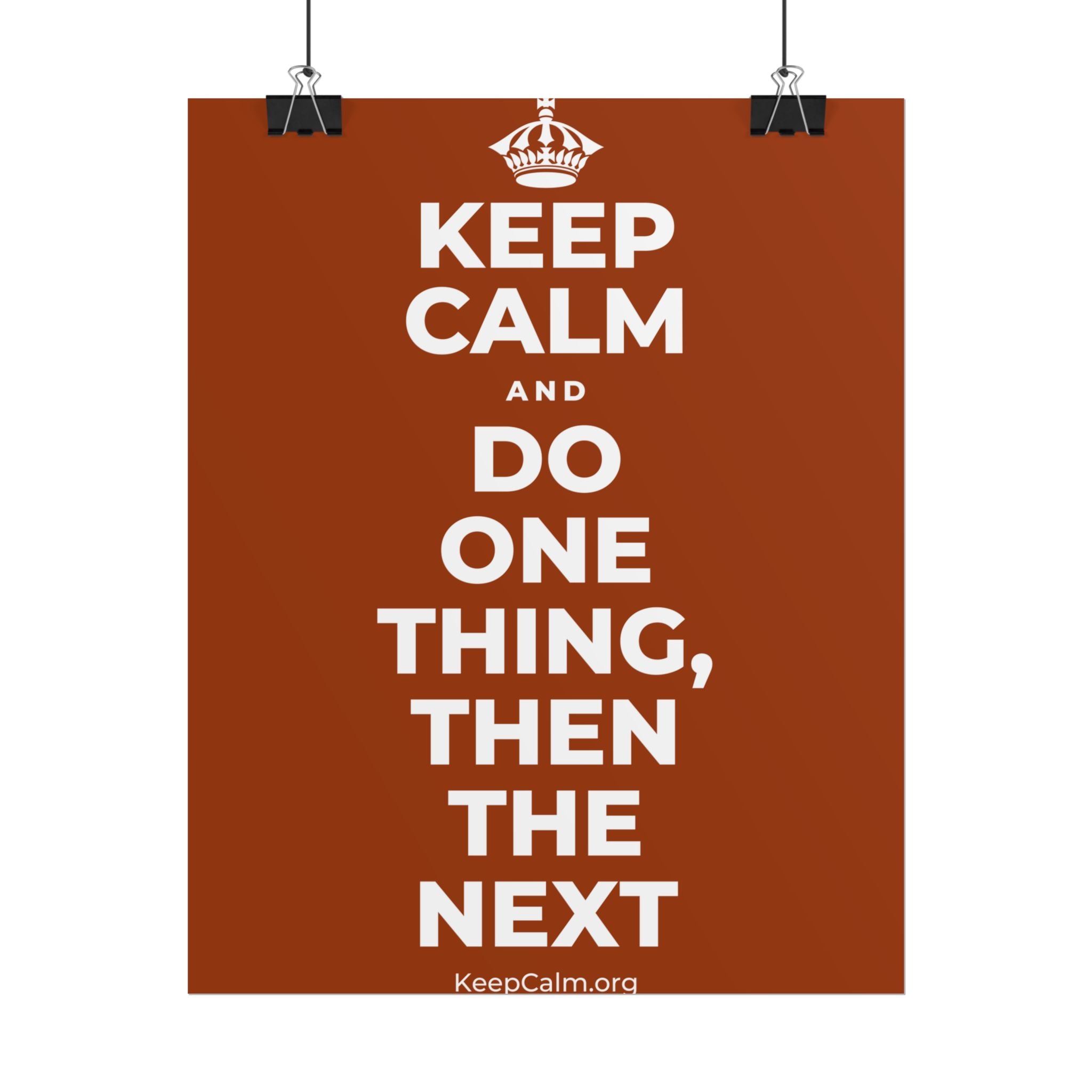 KEEP CALM AND DO ONE THING, THEN THE NEXT Poster