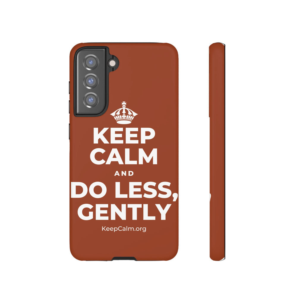 KEEP CALM AND DO LESS, GENTLY Phone Case