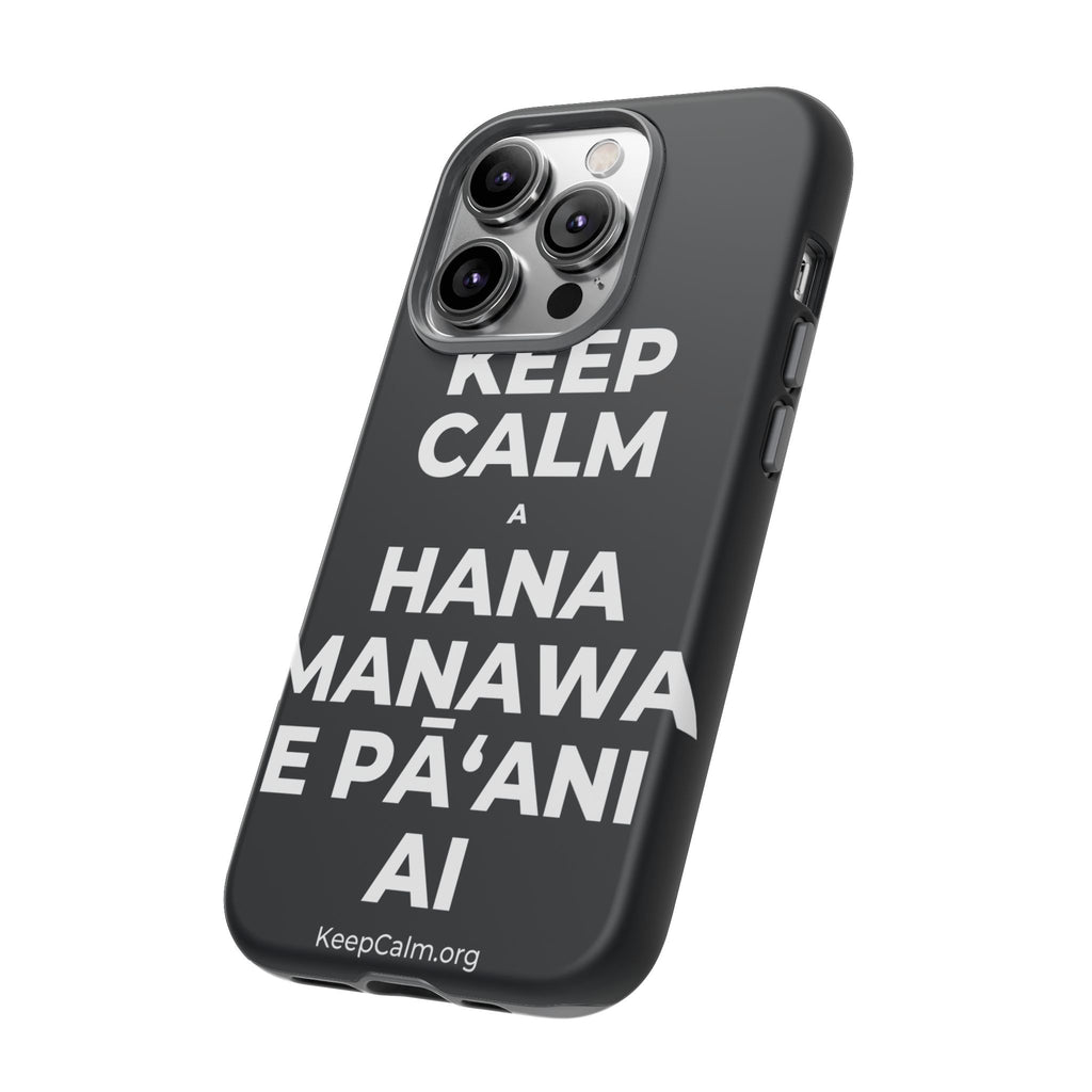 KEEP CALM A HANA MANAWA E PĀʻANI AI Phone Case (Dark)