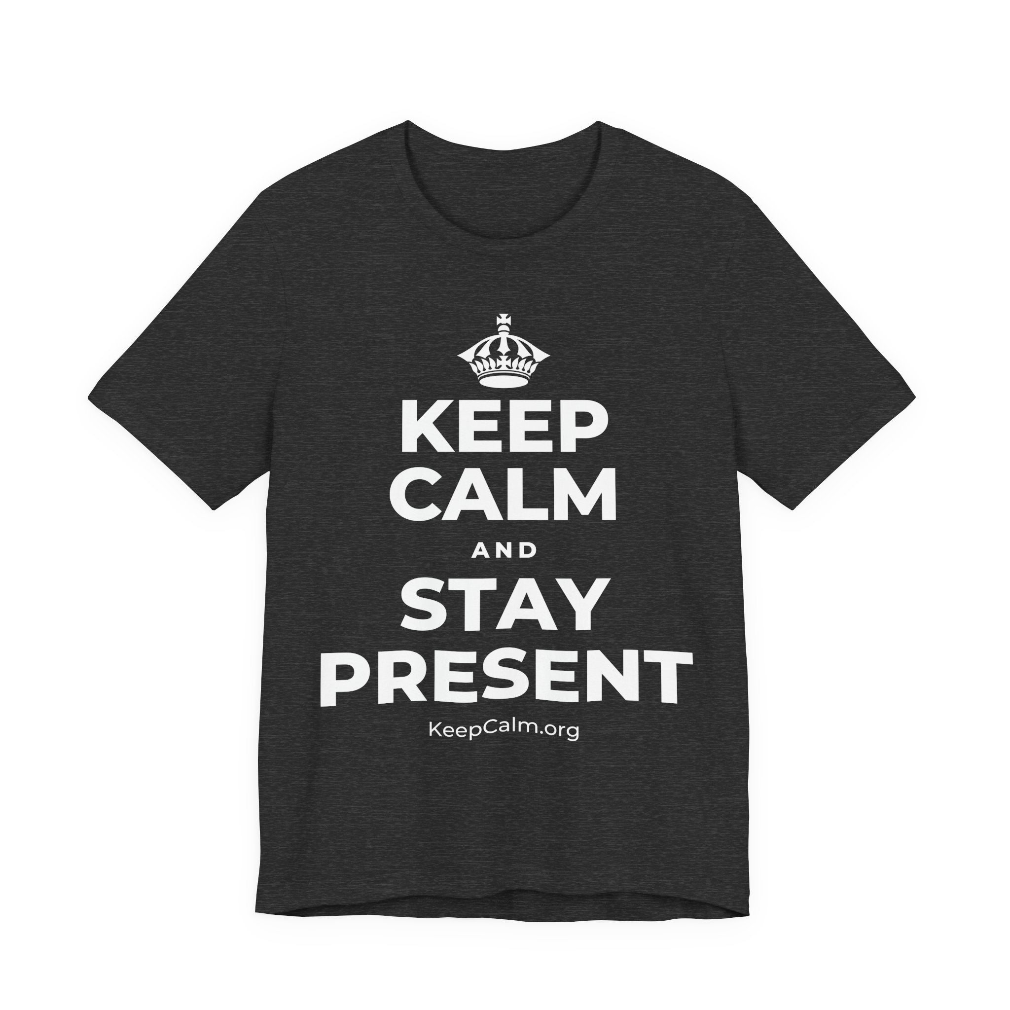 KEEP CALM AND STAY PRESENT T-Shirt (White–Asphalt)