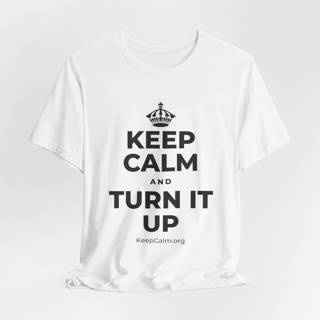 KEEP CALM AND TURN IT UP T-Shirt (White–Asphalt)