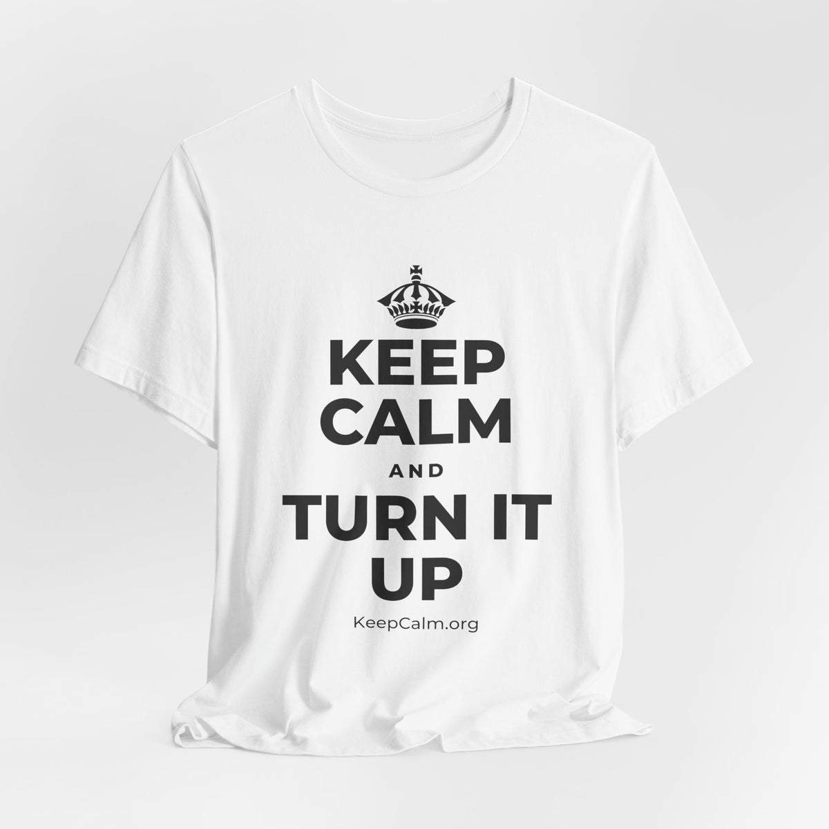 KEEP CALM AND TURN IT UP T-Shirt (White–Asphalt)
