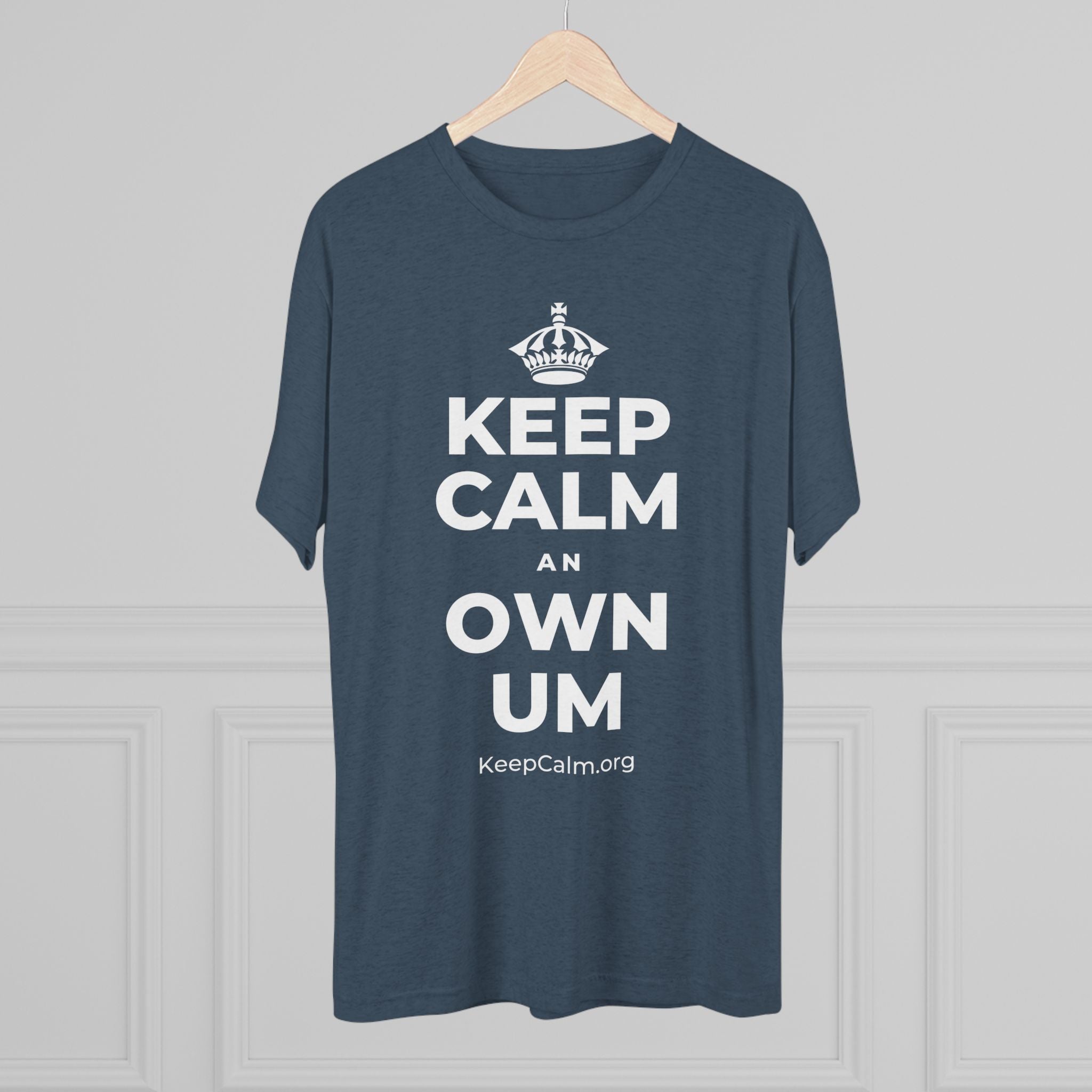 KEEP CALM AN OWN UM Tri-Blend Tee