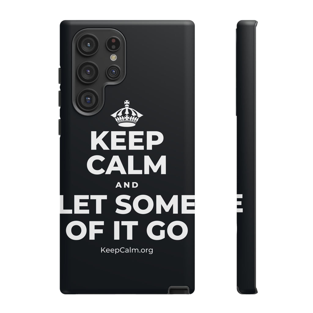 KEEP CALM AND LET SOME OF IT GO Phone Case (Dark)
