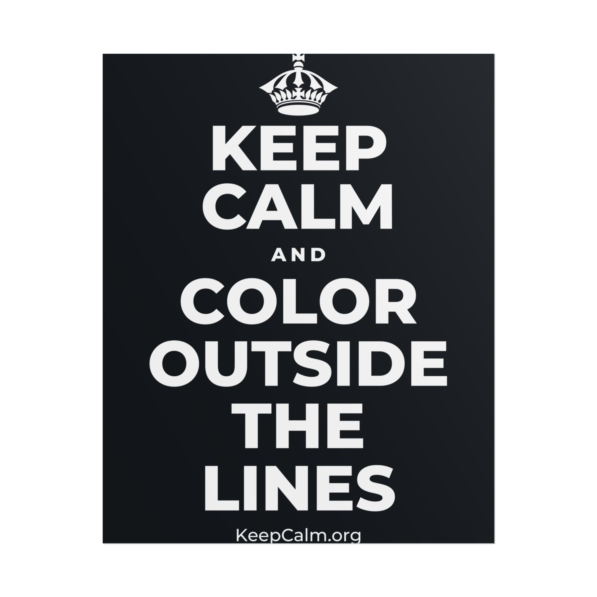 KEEP CALM AND COLOR OUTSIDE THE LINES Poster (Dark)