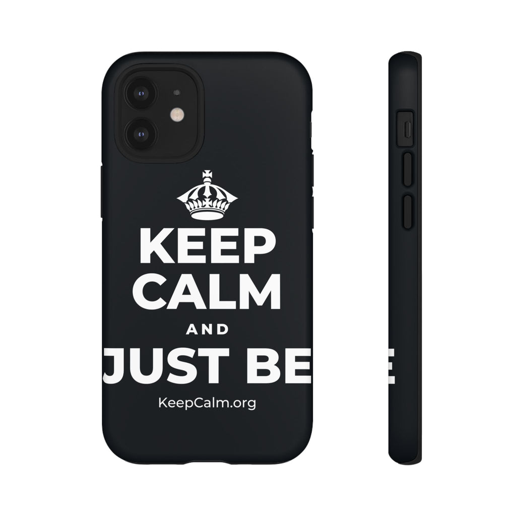 KEEP CALM AND JUST BE Phone Case (Dark)