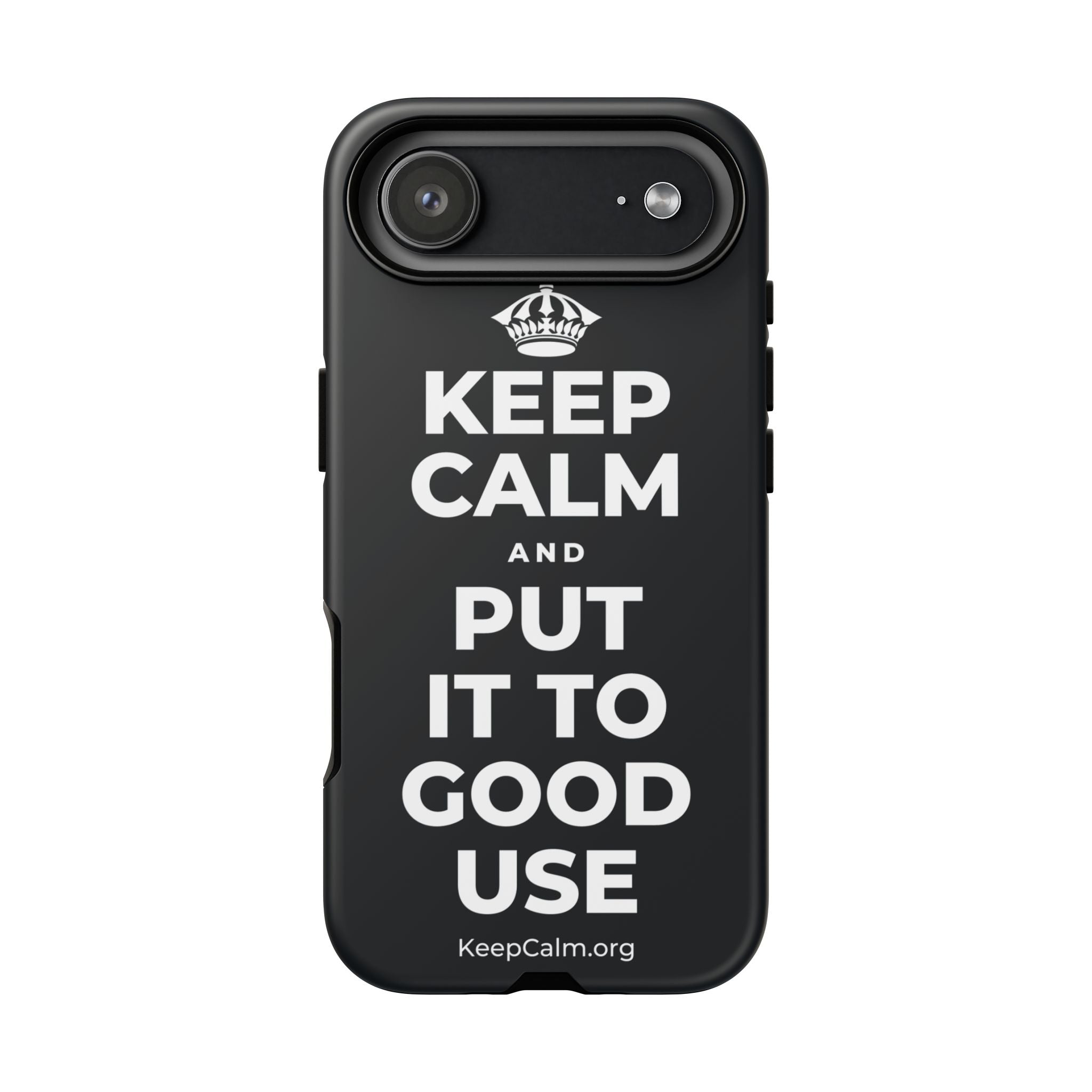 KEEP CALM AND PUT IT TO GOOD USE Phone Case (Dark)