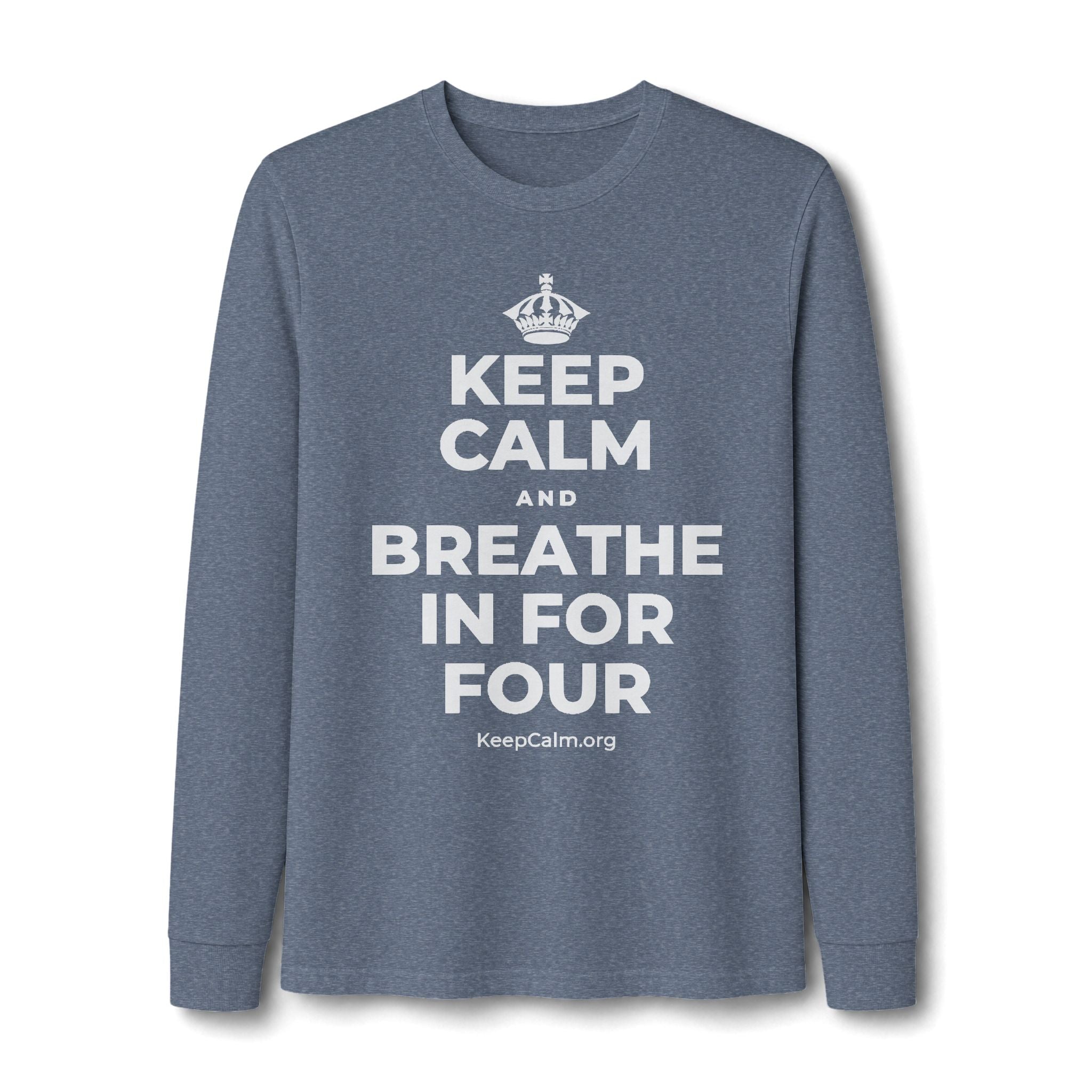 KEEP CALM AND BREATHE IN FOR FOUR Long Sleeve Tee