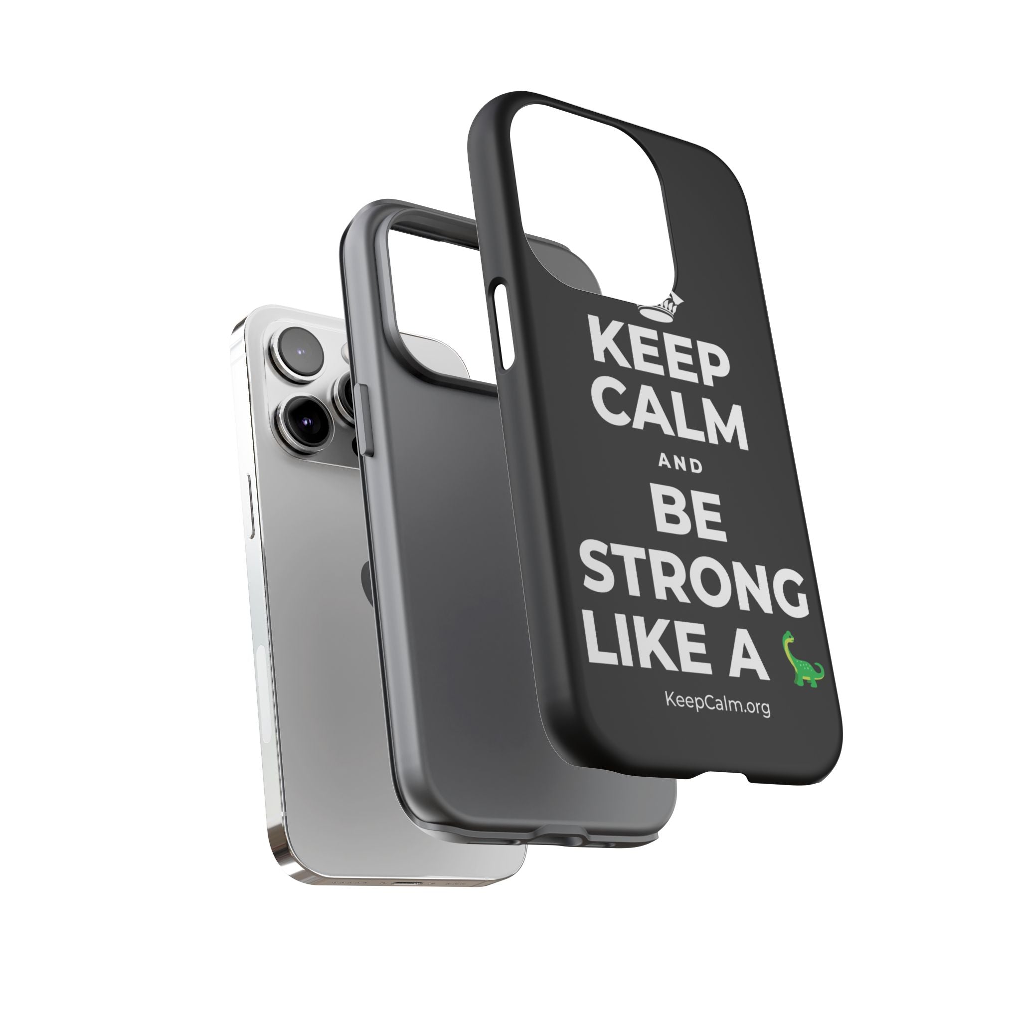 KEEP CALM AND BE STRONG LIKE A 🦕 Phone Case