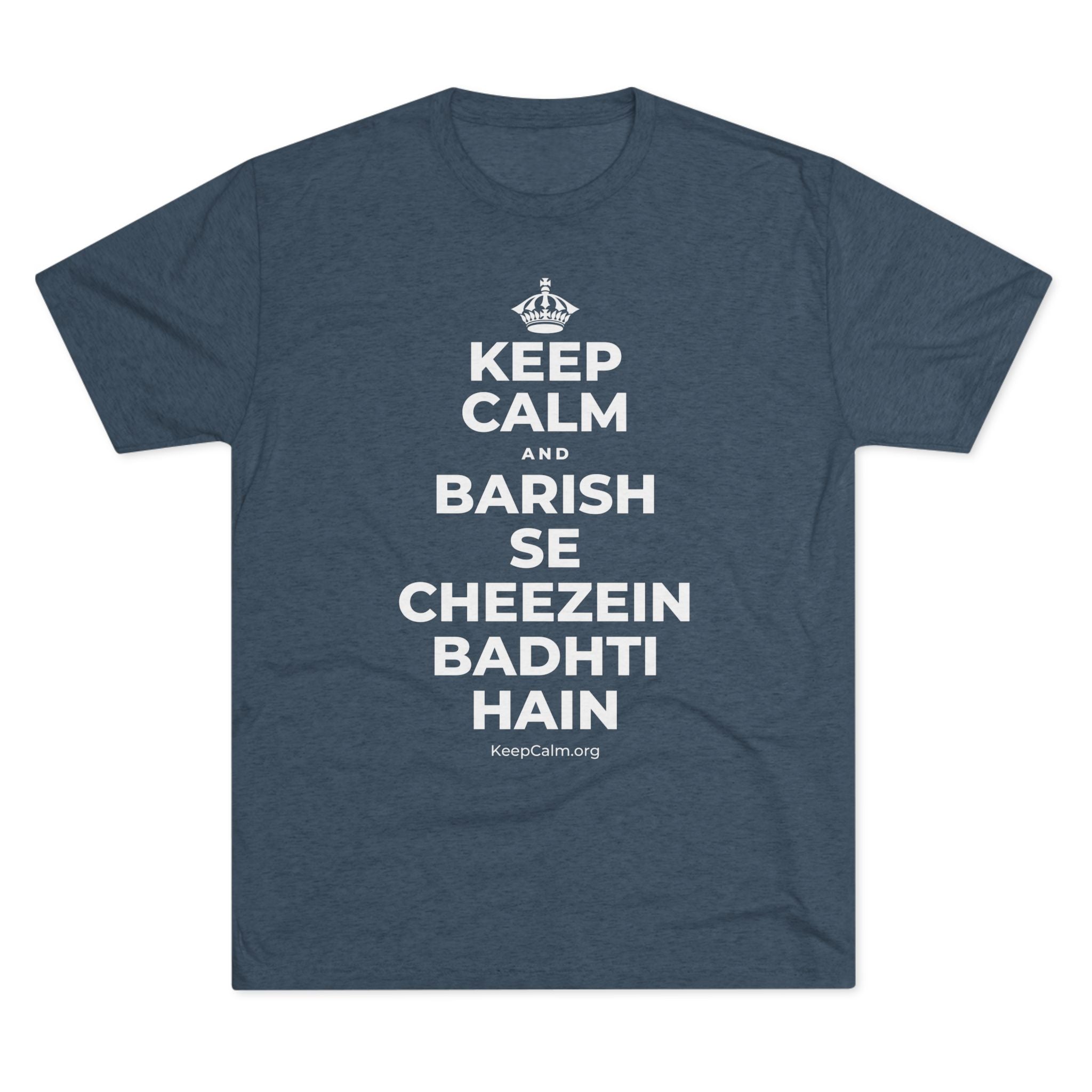 KEEP CALM AND BARISH SE CHEEZEIN BADHTI HAIN Tri-Blend Tee