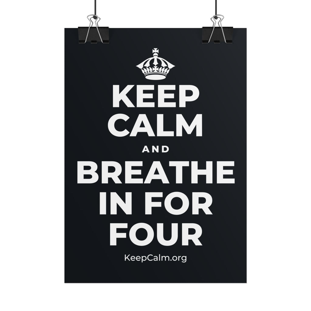 KEEP CALM AND BREATHE IN FOR FOUR Poster (Dark)