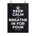 KEEP CALM AND BREATHE IN FOR FOUR Poster (Dark)