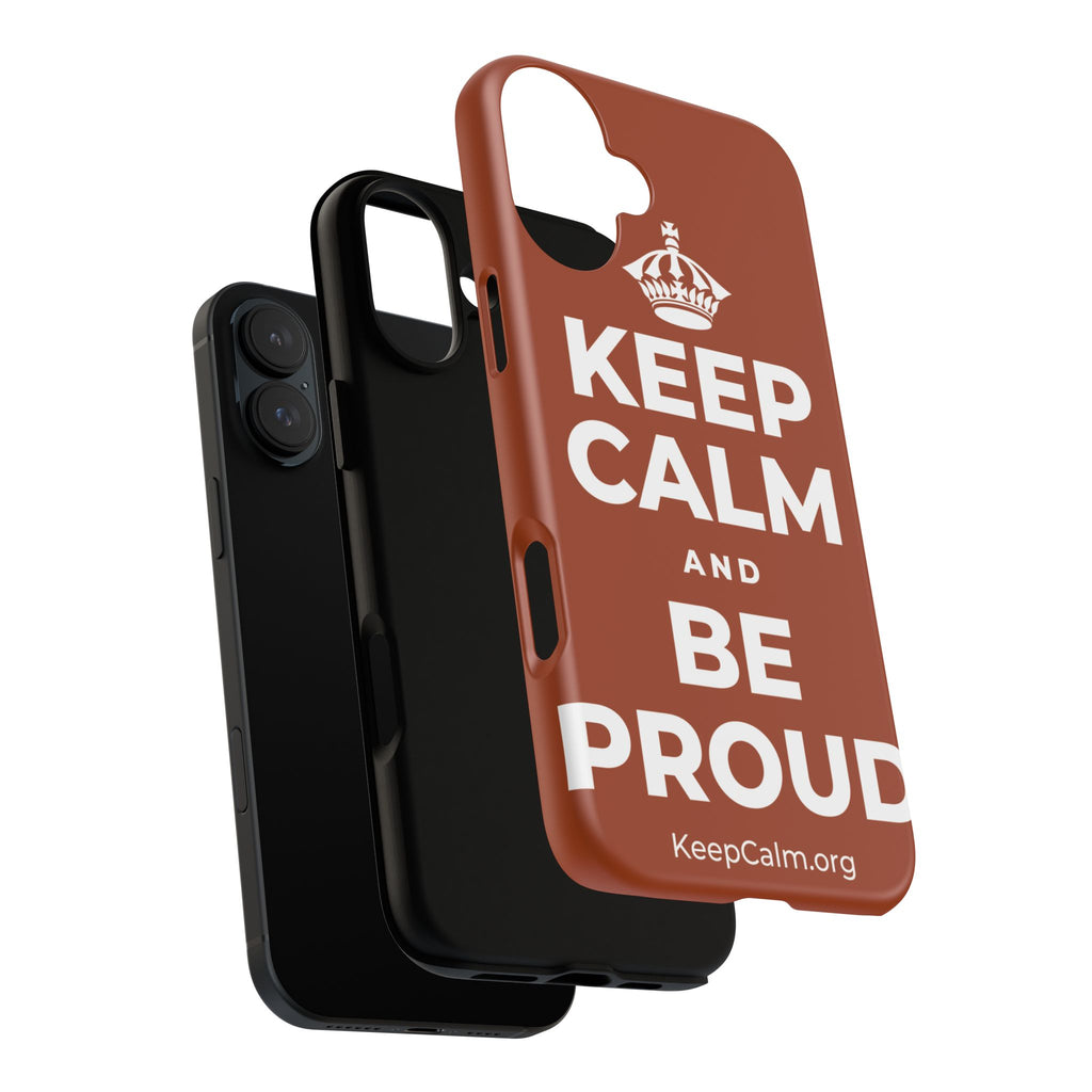 KEEP CALM AND BE PROUD Phone Case