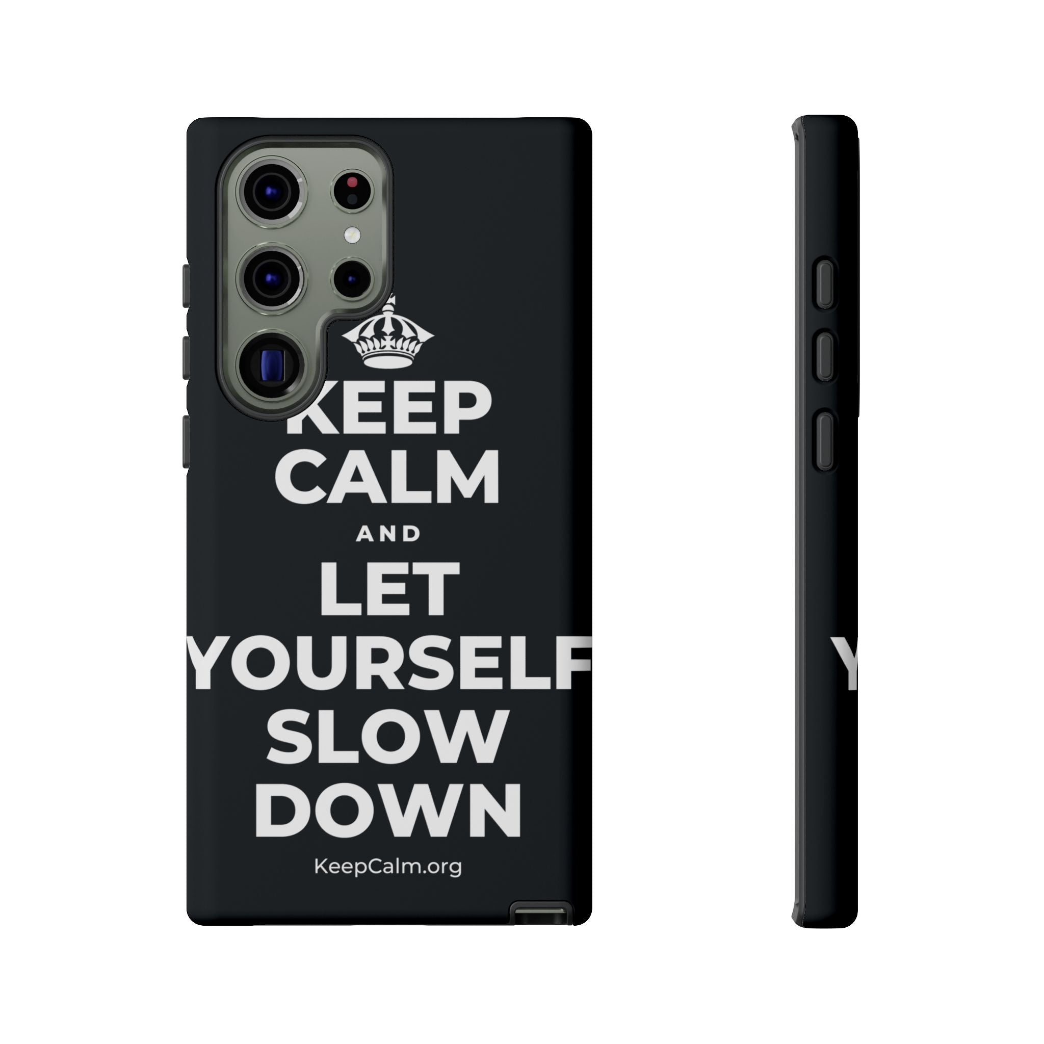 KEEP CALM AND LET YOURSELF SLOW DOWN Phone Case (Dark)