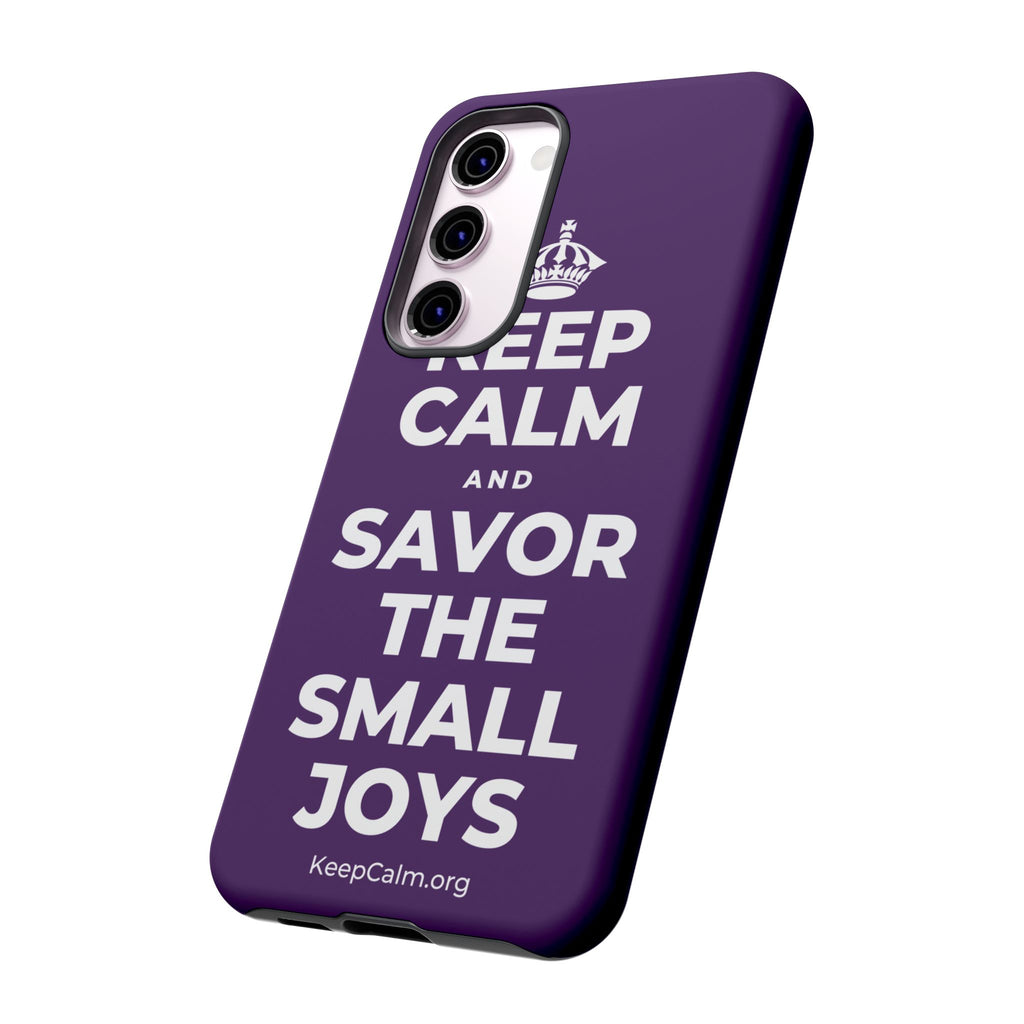 KEEP CALM AND SAVOR THE SMALL JOYS Phone Case