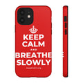 KEEP CALM AND BREATHE SLOWLY Phone Case