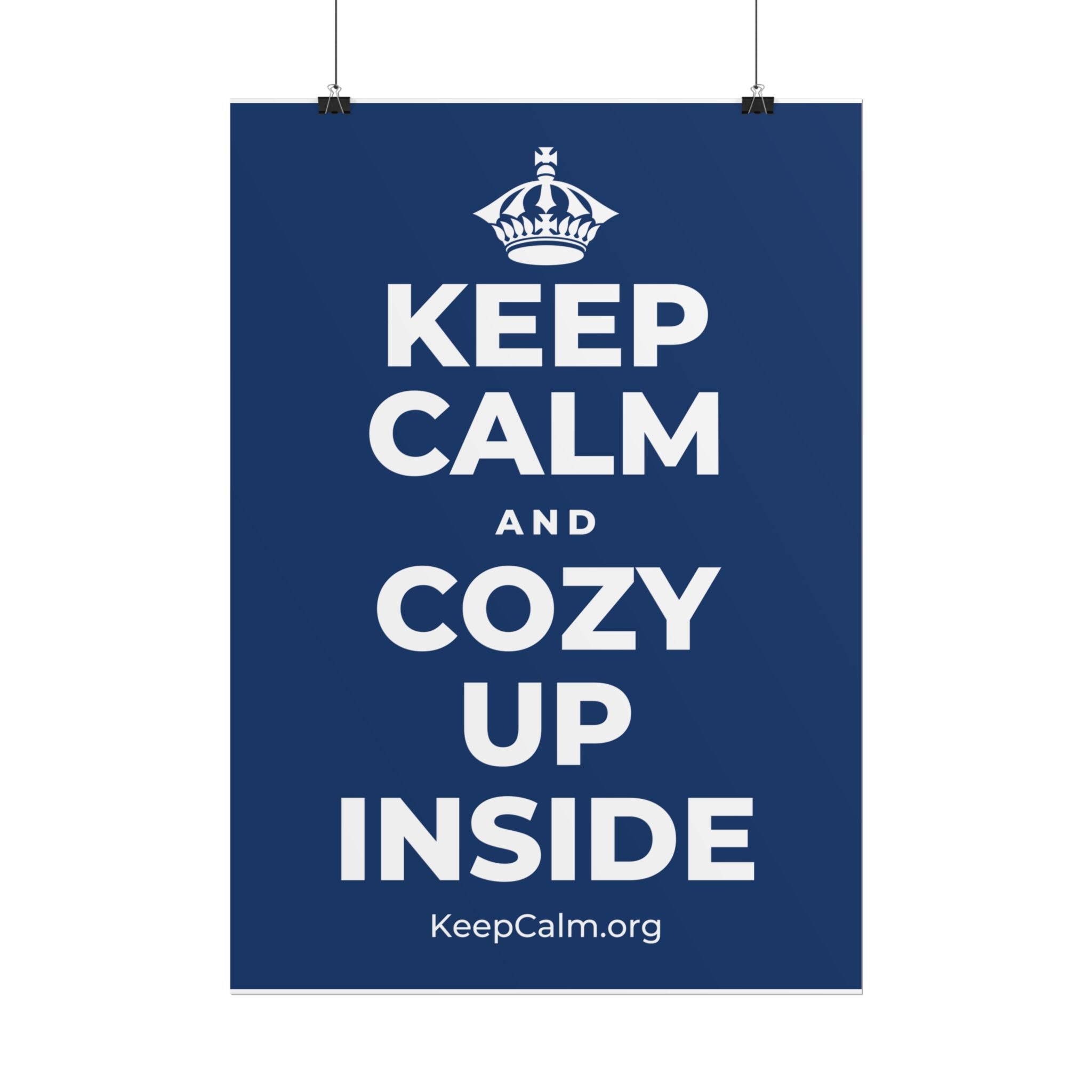 KEEP CALM AND COZY UP INSIDE Poster