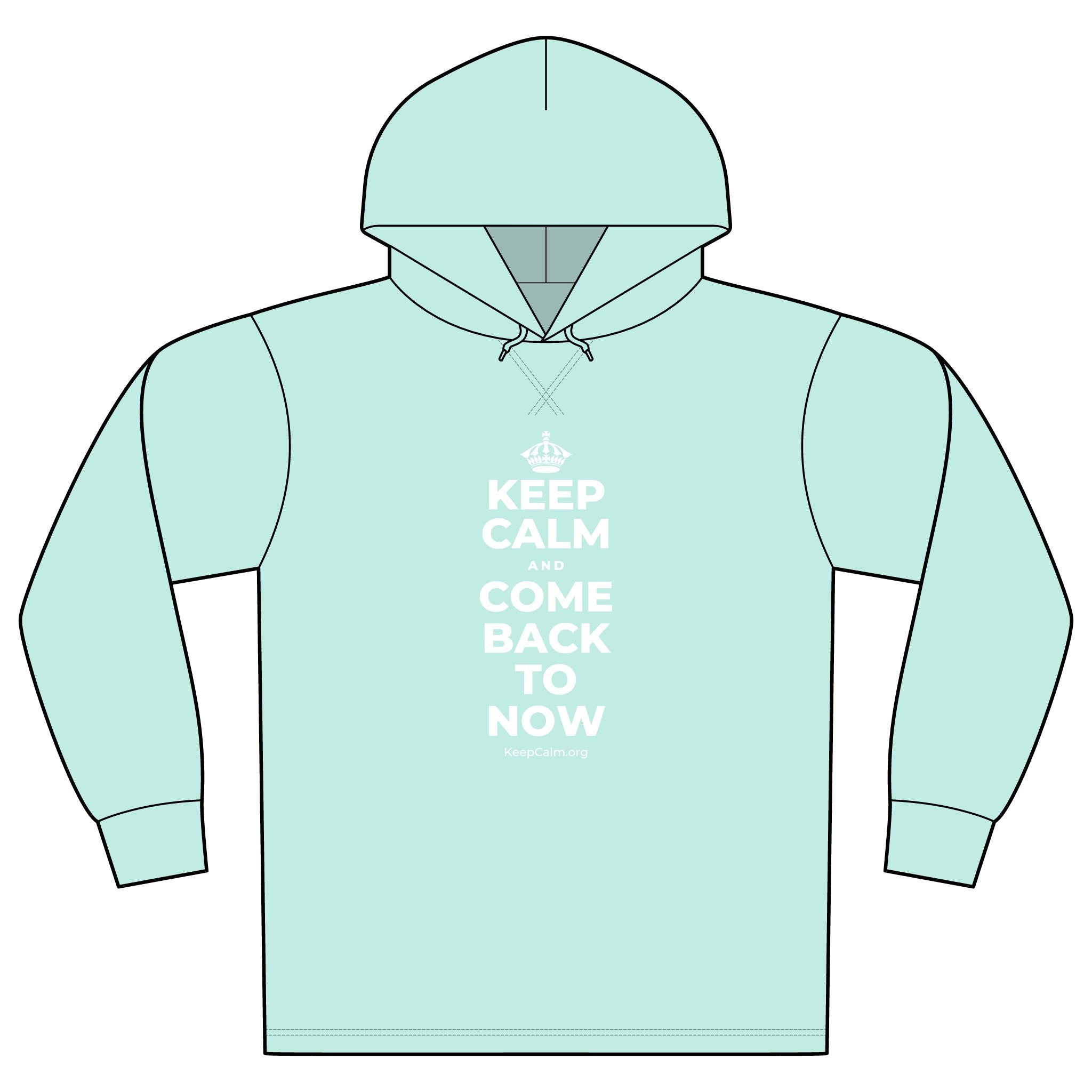KEEP CALM AND COME BACK TO NOW Organic Hoodie Tee