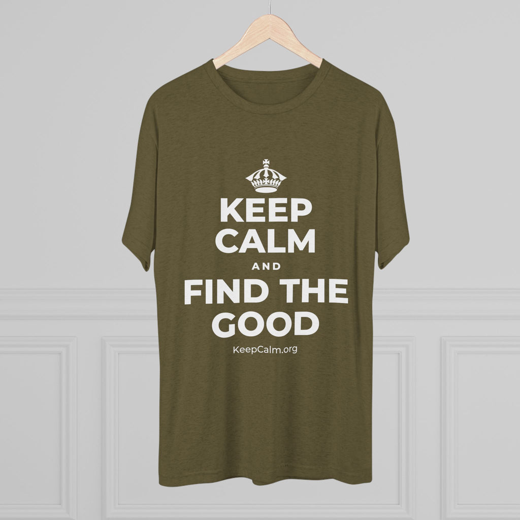 KEEP CALM AND FIND THE GOOD Tri-Blend Tee